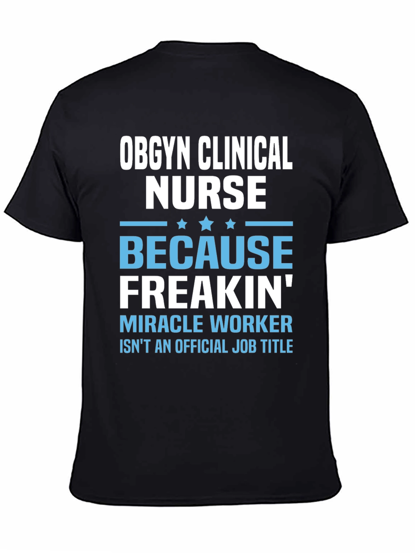 OBGYN Clinical Nurse T-Shirt - Miracle Worker