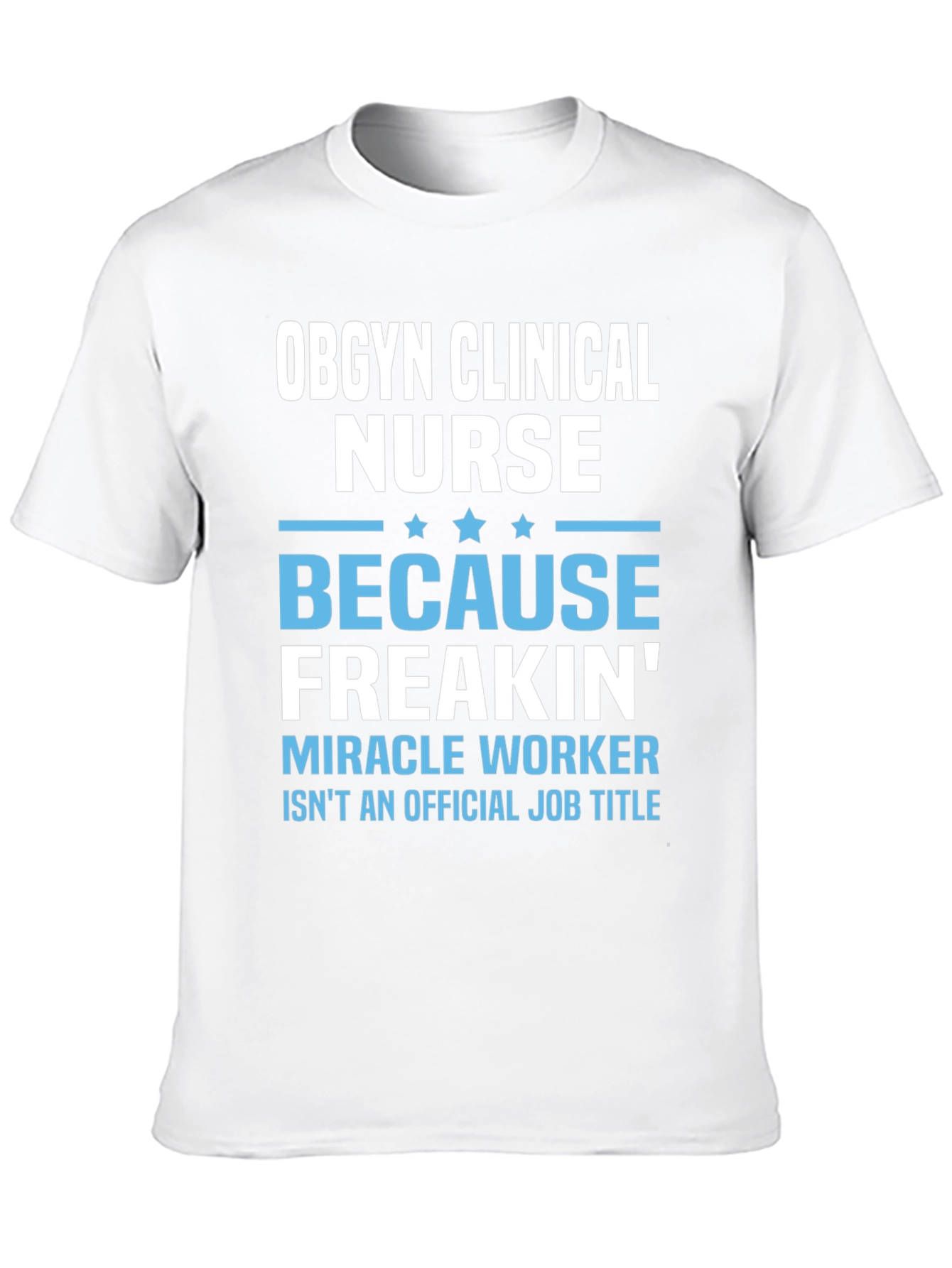 OBGYN Clinical Nurse T-Shirt - Miracle Worker