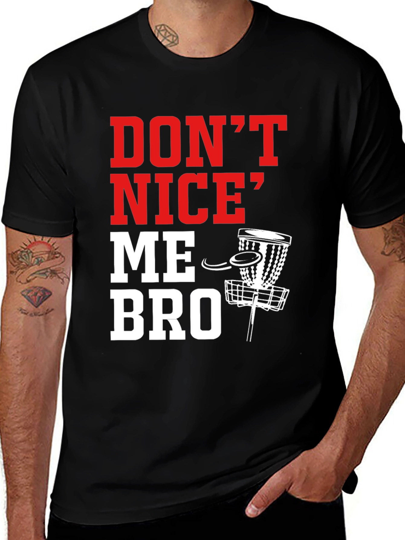 Dont Nice Me Bro Disc Golf T-Shirt