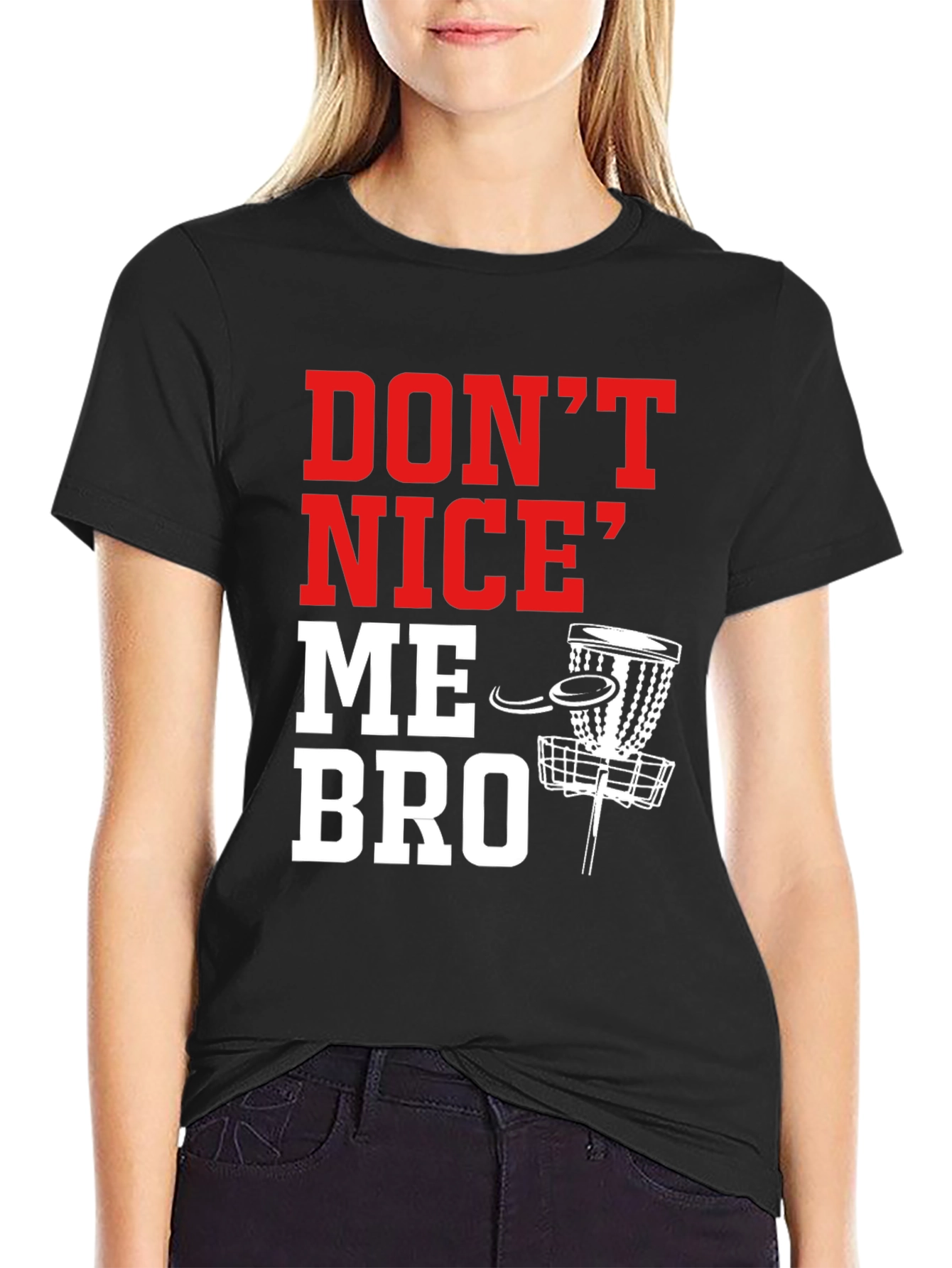 Dont Nice Me Bro Disc Golf T-Shirt