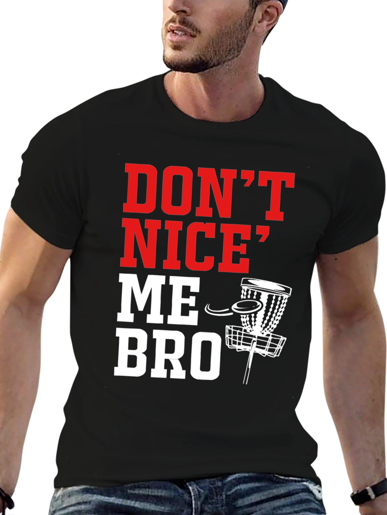 Dont Nice Me Bro Disc Golf T-Shirt