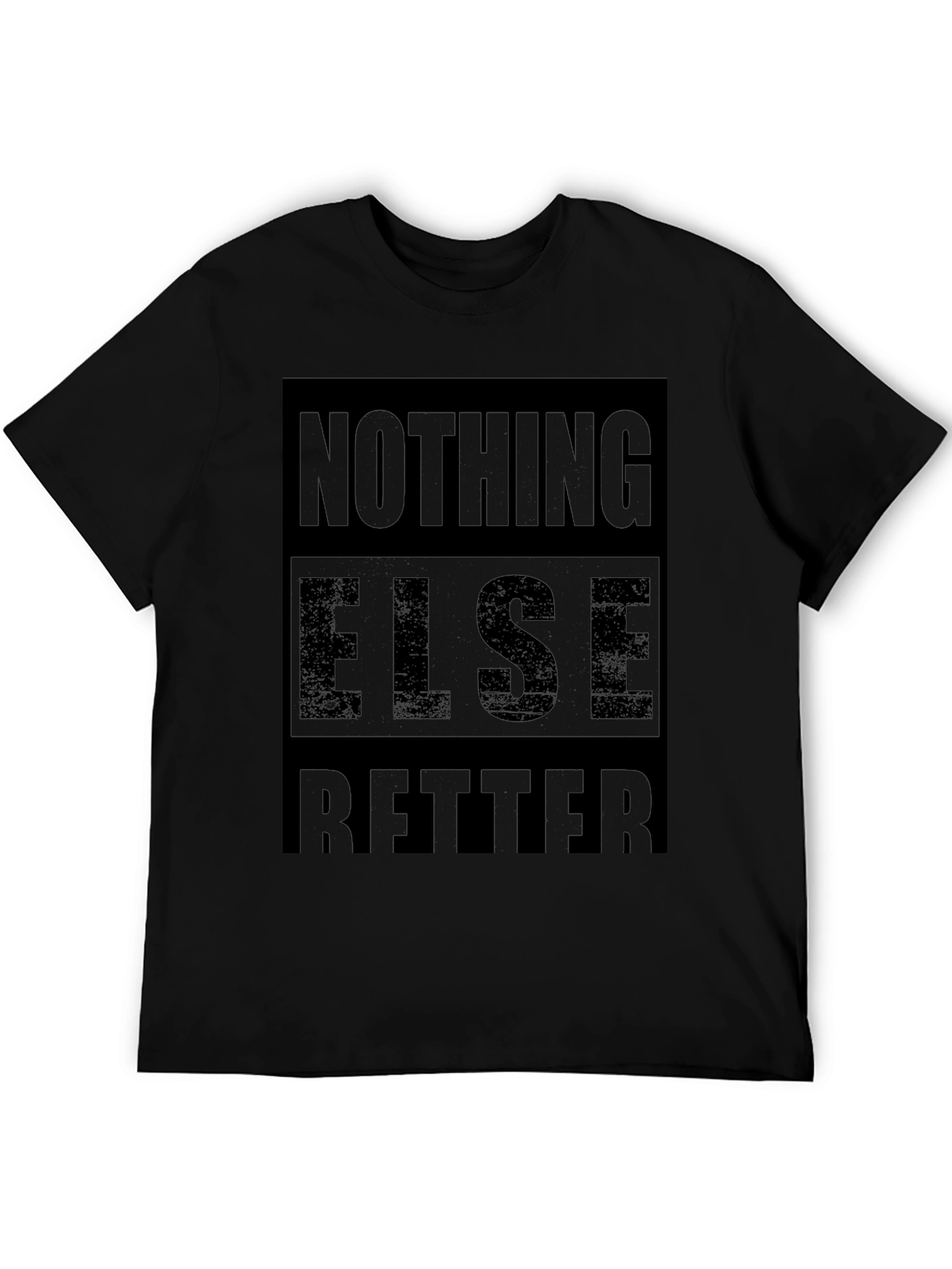 Nothing Else Better Mens Black Graphic Tee