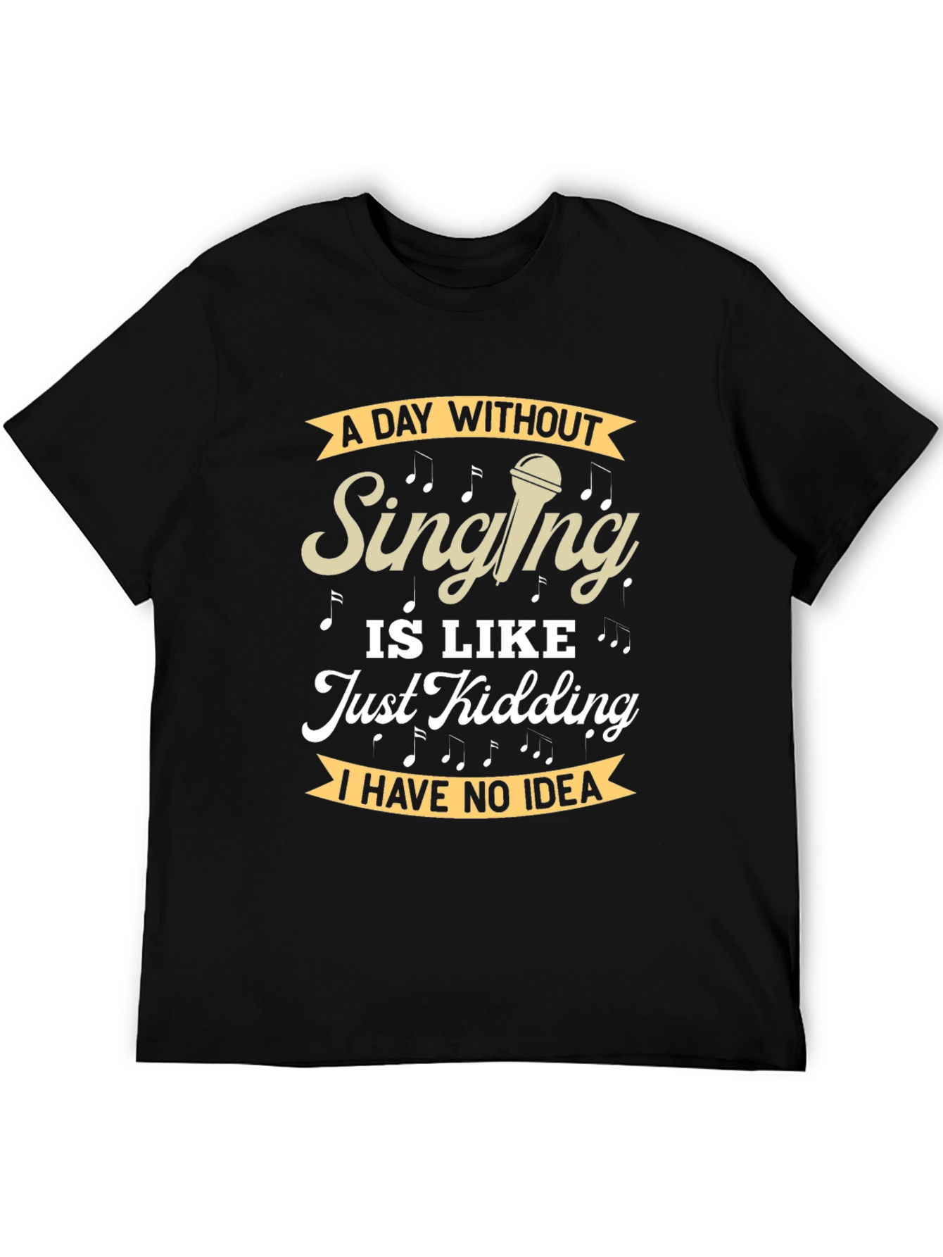 Singing Humor T-Shirt - A Day Without Singing