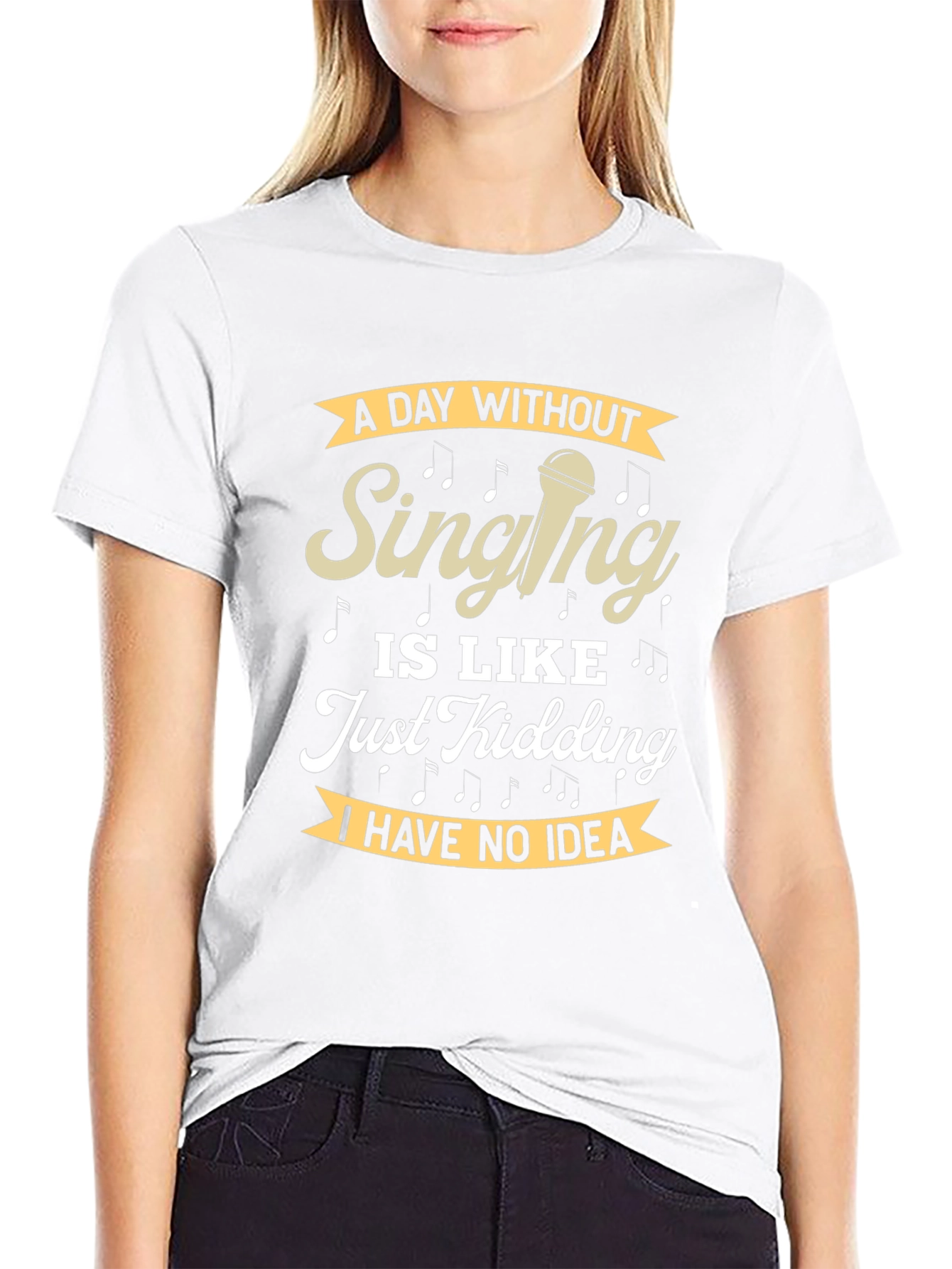 Singing Humor T-Shirt - A Day Without Singing