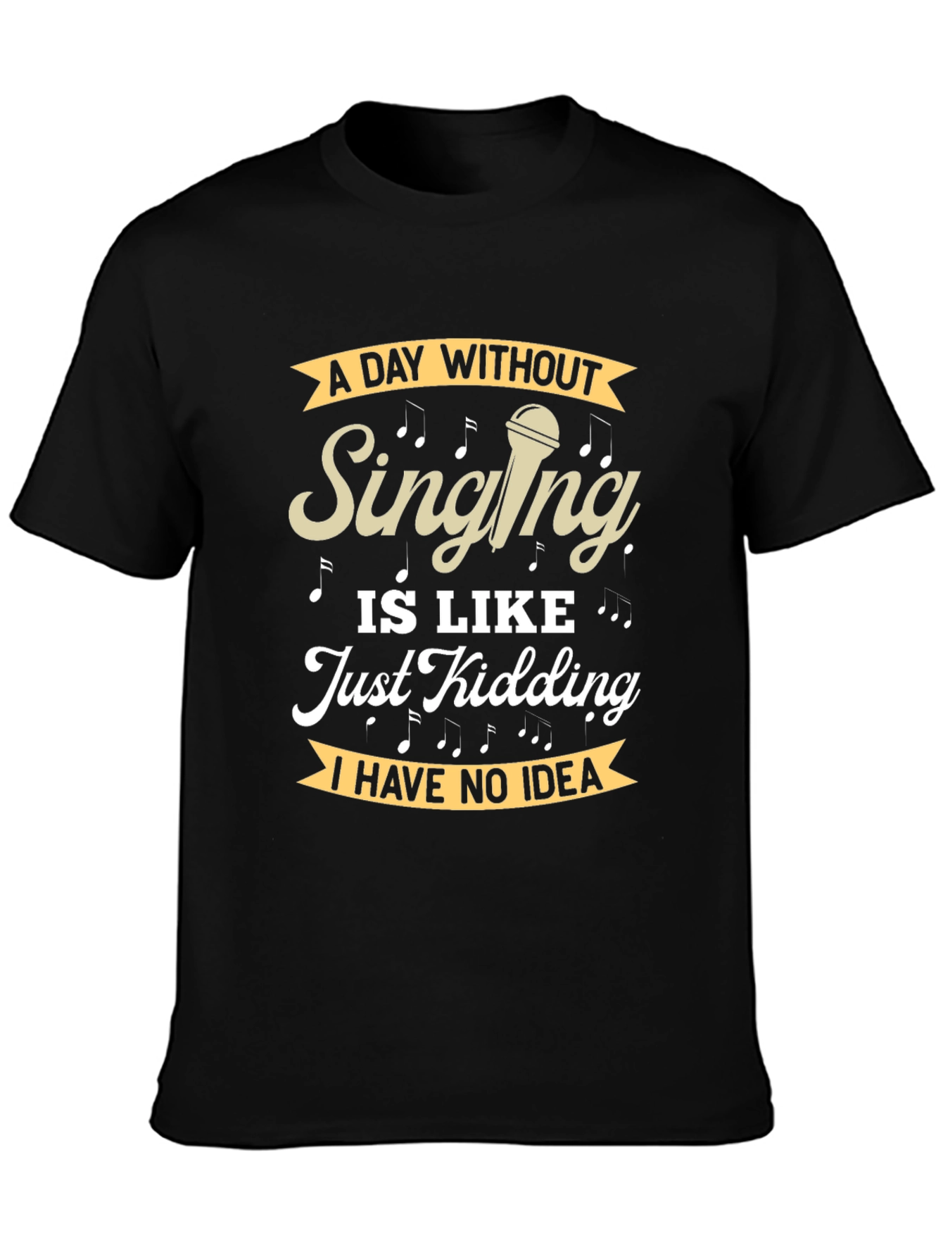 Singing Humor T-Shirt - A Day Without Singing