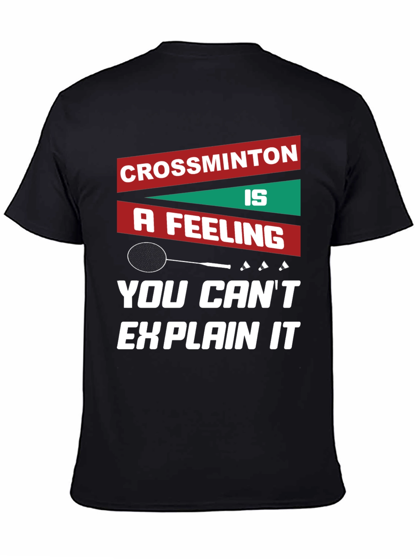 Crossminton: A Feeling You Cant Explain T-Shirt