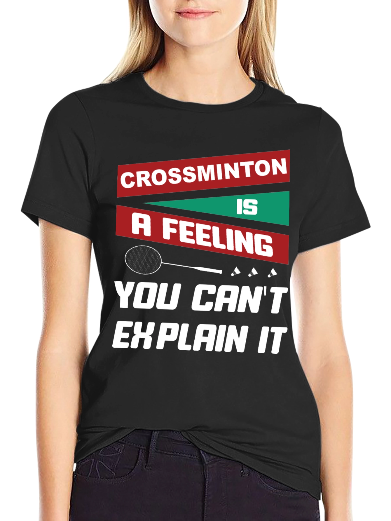 Crossminton: A Feeling You Cant Explain T-Shirt