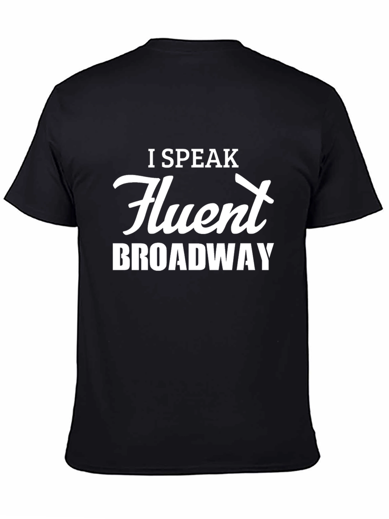 I Speak Fluent Broadway Black T-Shirt