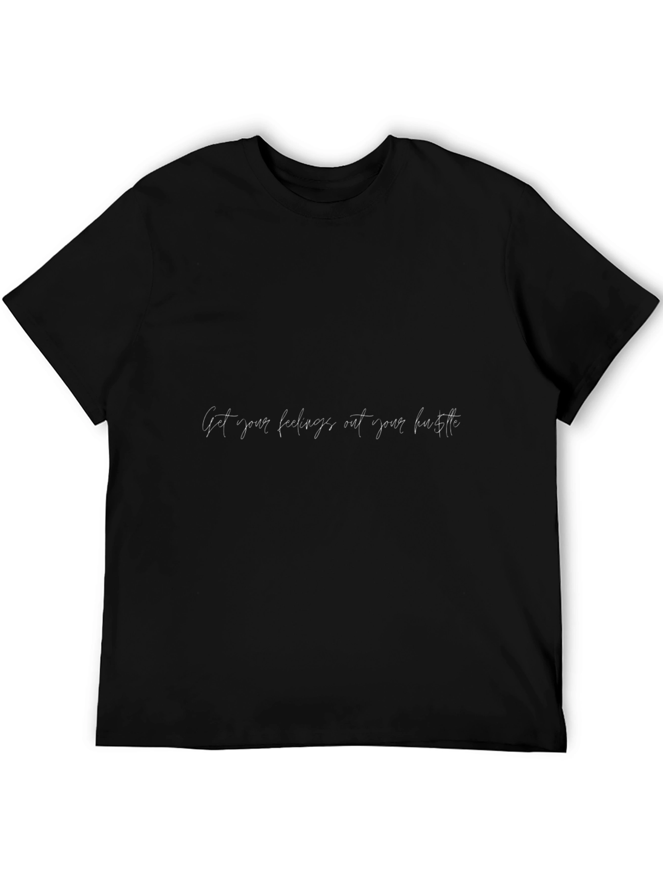Black T-Shirt: Get Your Feelings Out Your Face