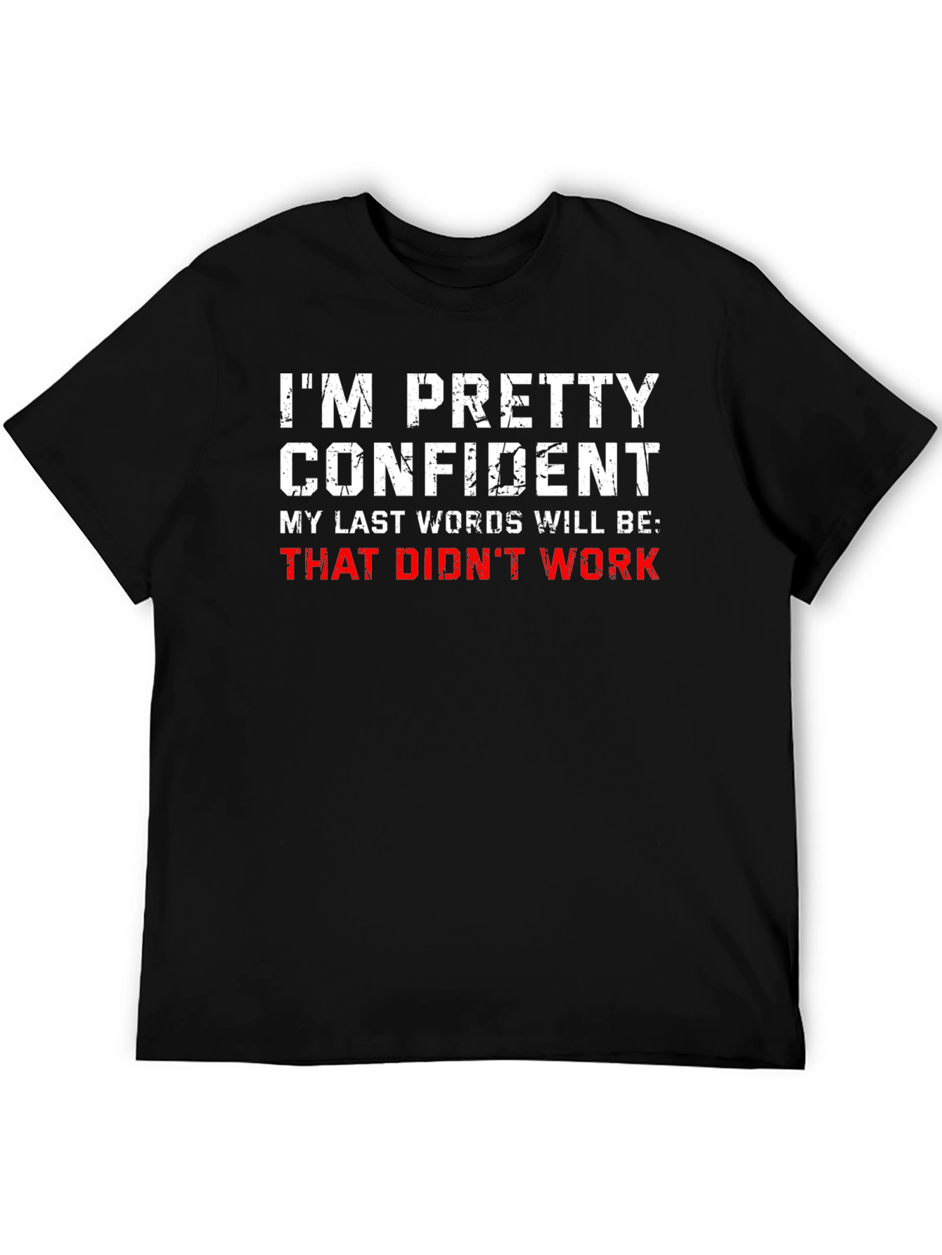 Funny Sarcastic T-Shirt - Im Pretty Confident...