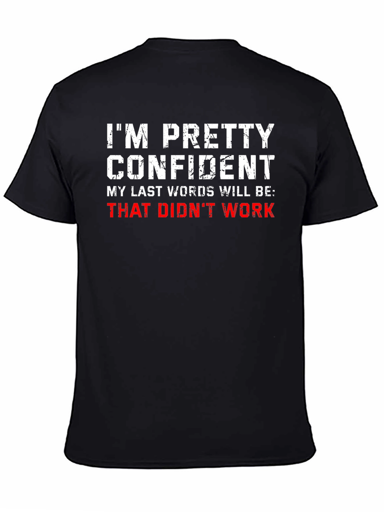 Funny Sarcastic T-Shirt - Im Pretty Confident...