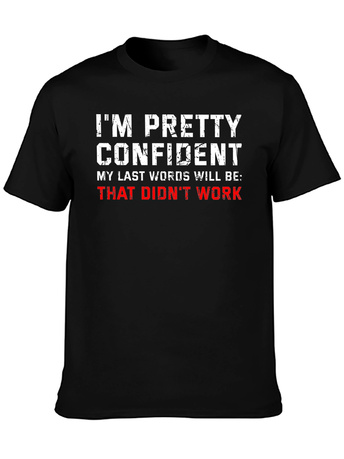 Funny Sarcastic T-Shirt - Im Pretty Confident...