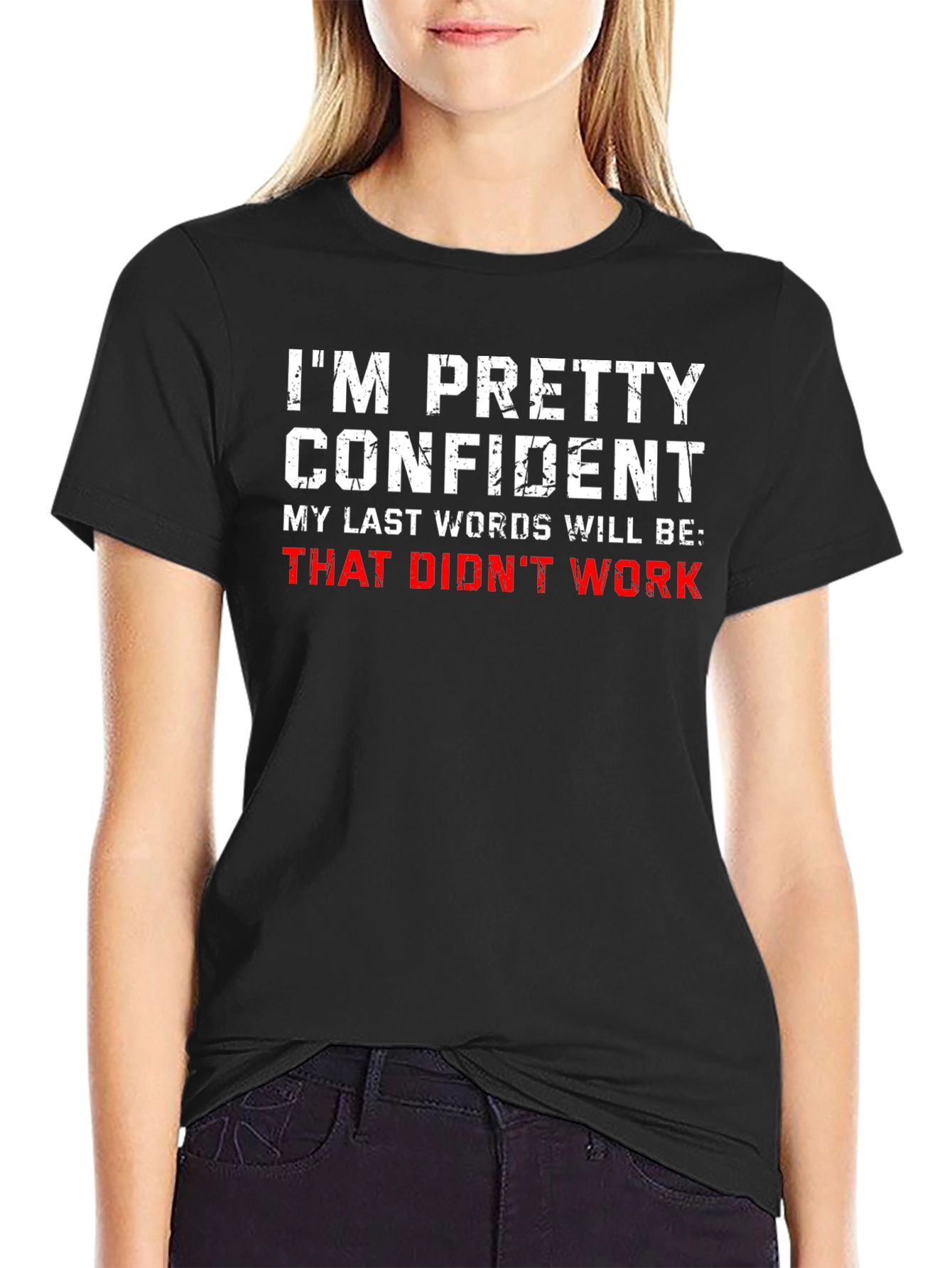 Funny Sarcastic T-Shirt - Im Pretty Confident...