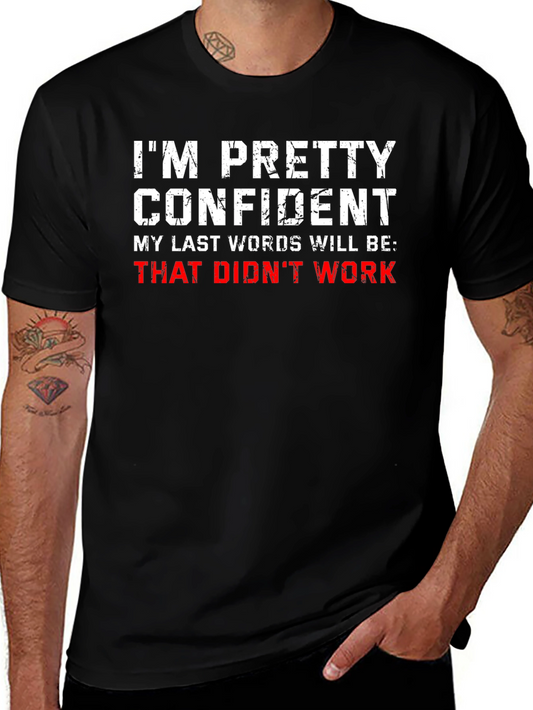 Funny Sarcastic T-Shirt - Im Pretty Confident...