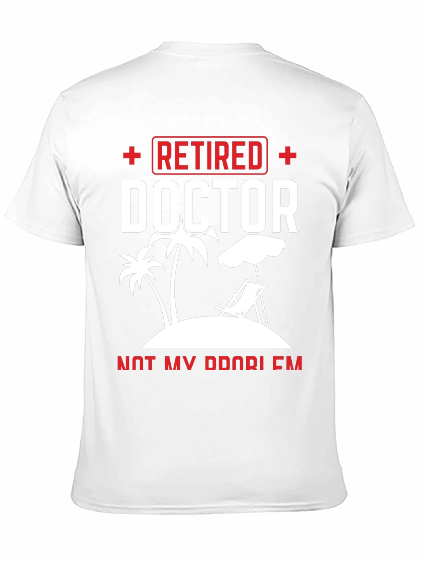 Retired Doctor T-Shirt - Paradise Found