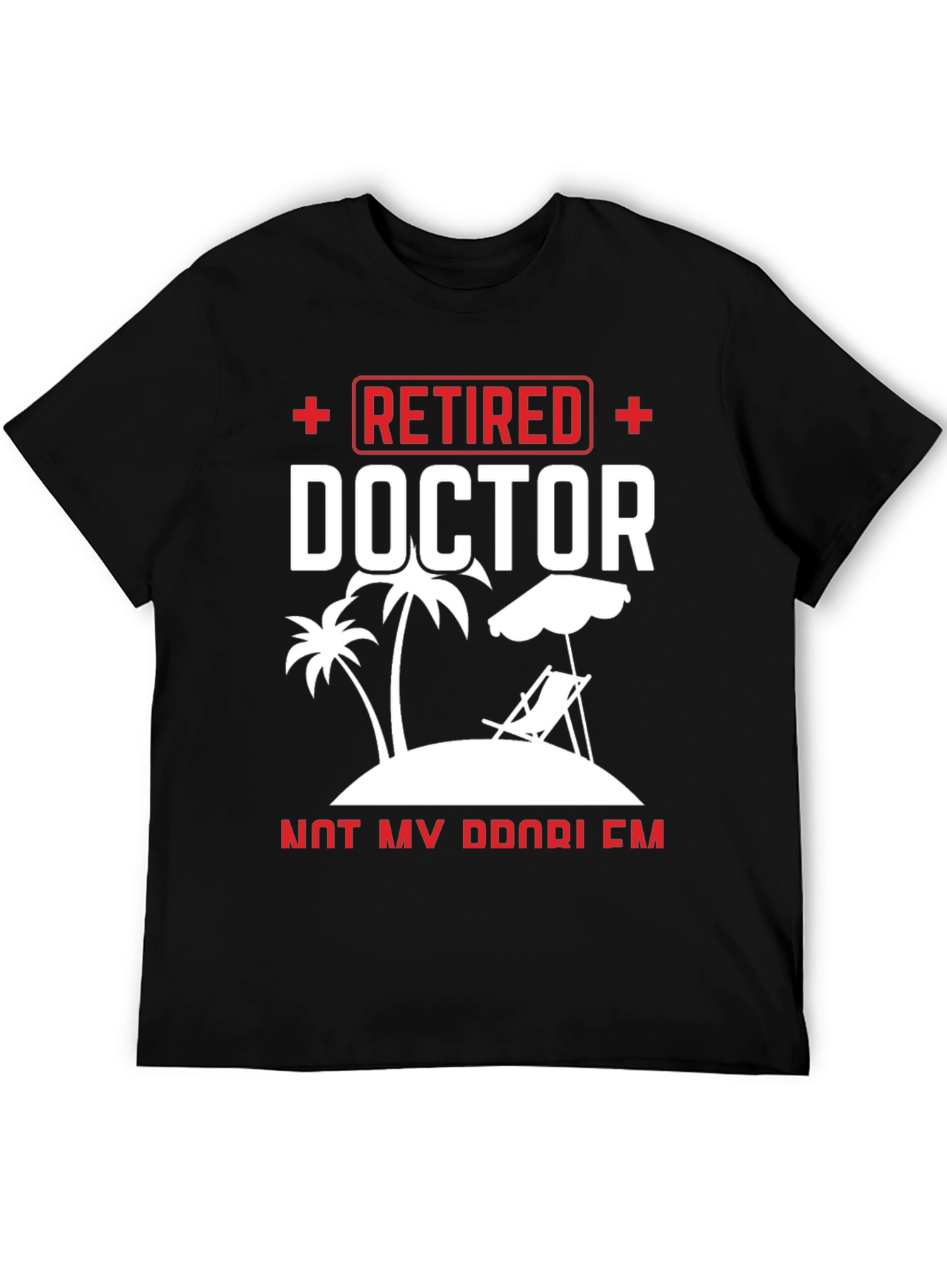 Retired Doctor T-Shirt - Paradise Found