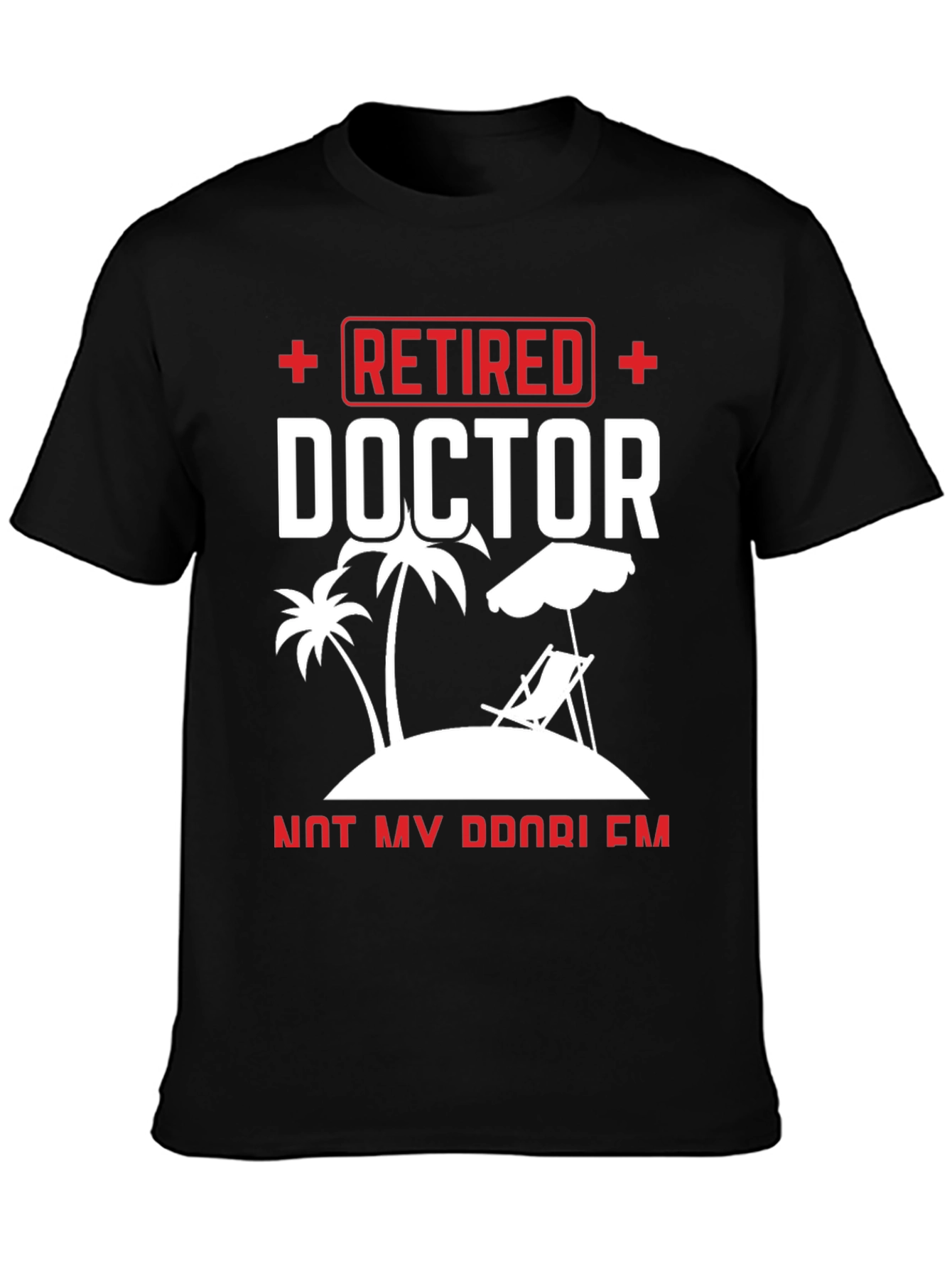 Retired Doctor T-Shirt - Paradise Found