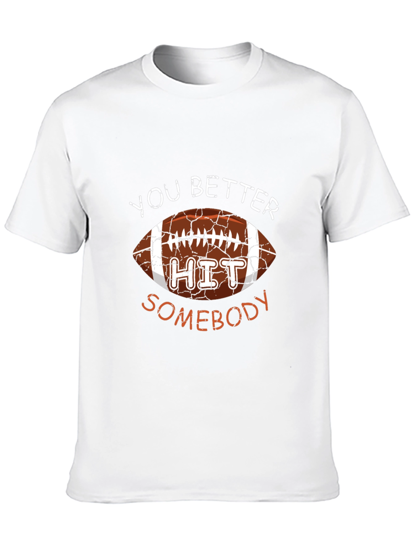 You Better Hit Somebody Football Graphic T-Shirt