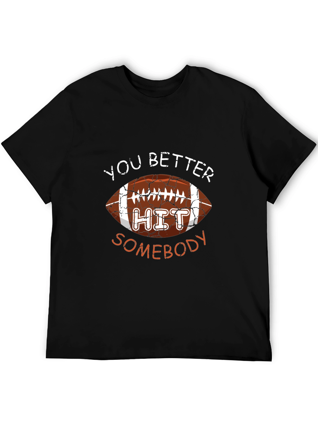You Better Hit Somebody Football Graphic T-Shirt