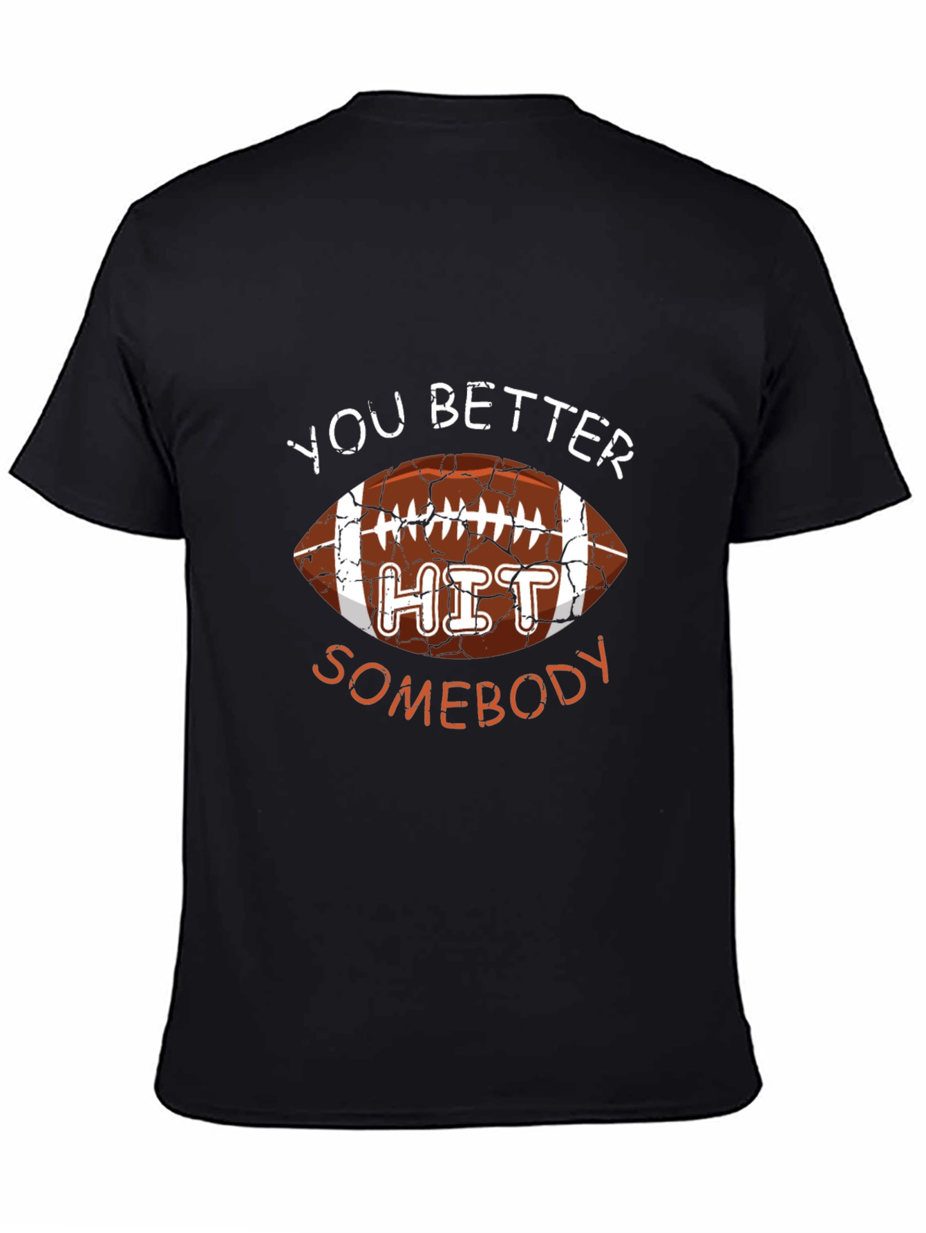 You Better Hit Somebody Football Graphic T-Shirt