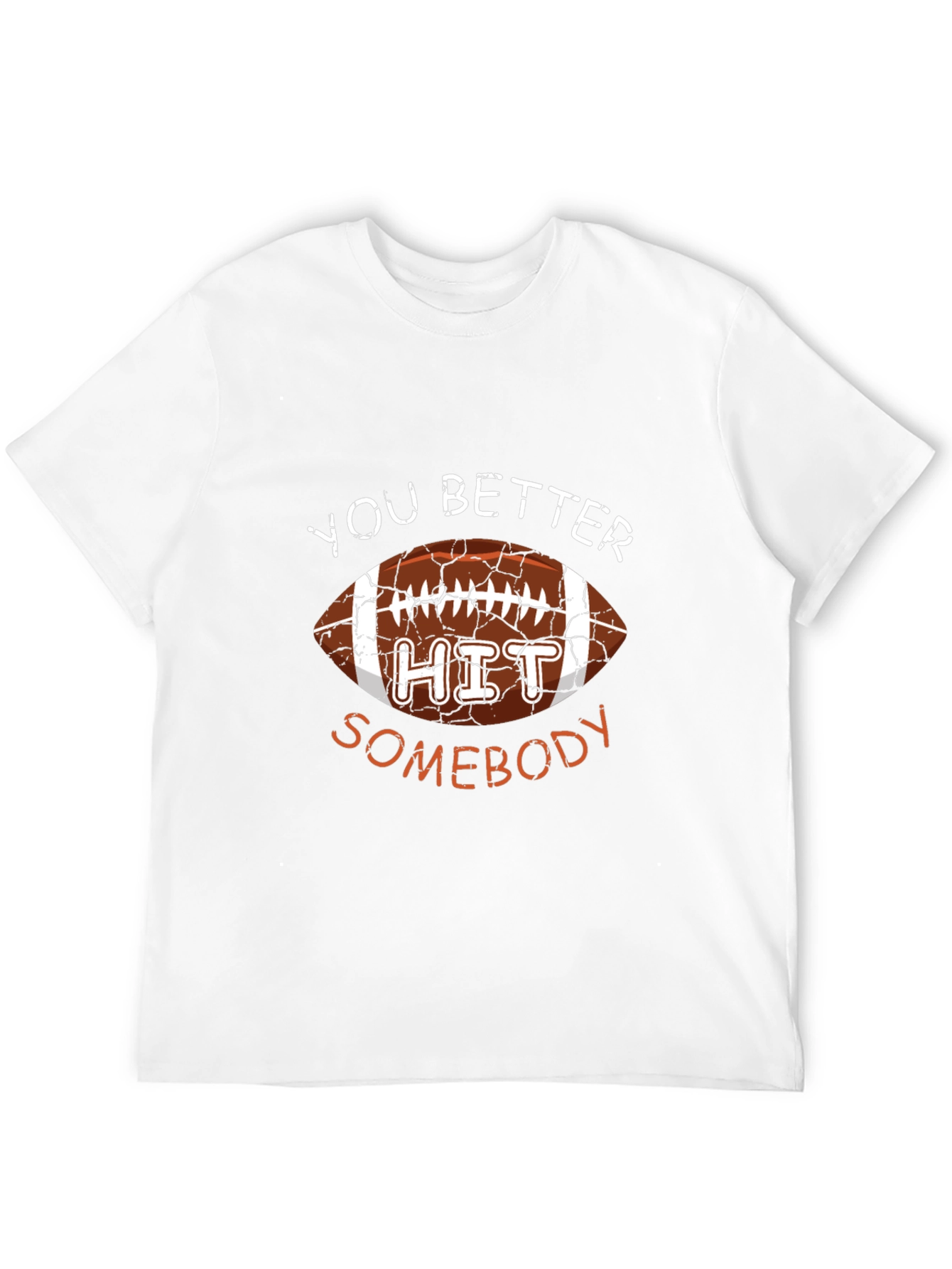 You Better Hit Somebody Football Graphic T-Shirt