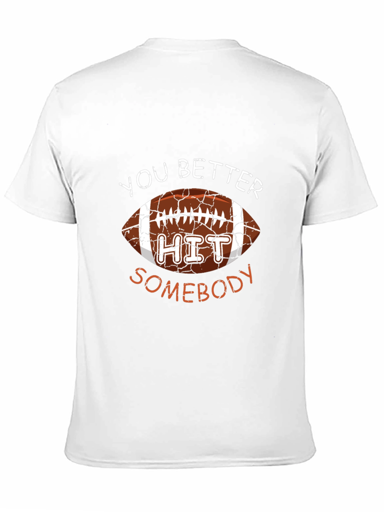 You Better Hit Somebody Football Graphic T-Shirt
