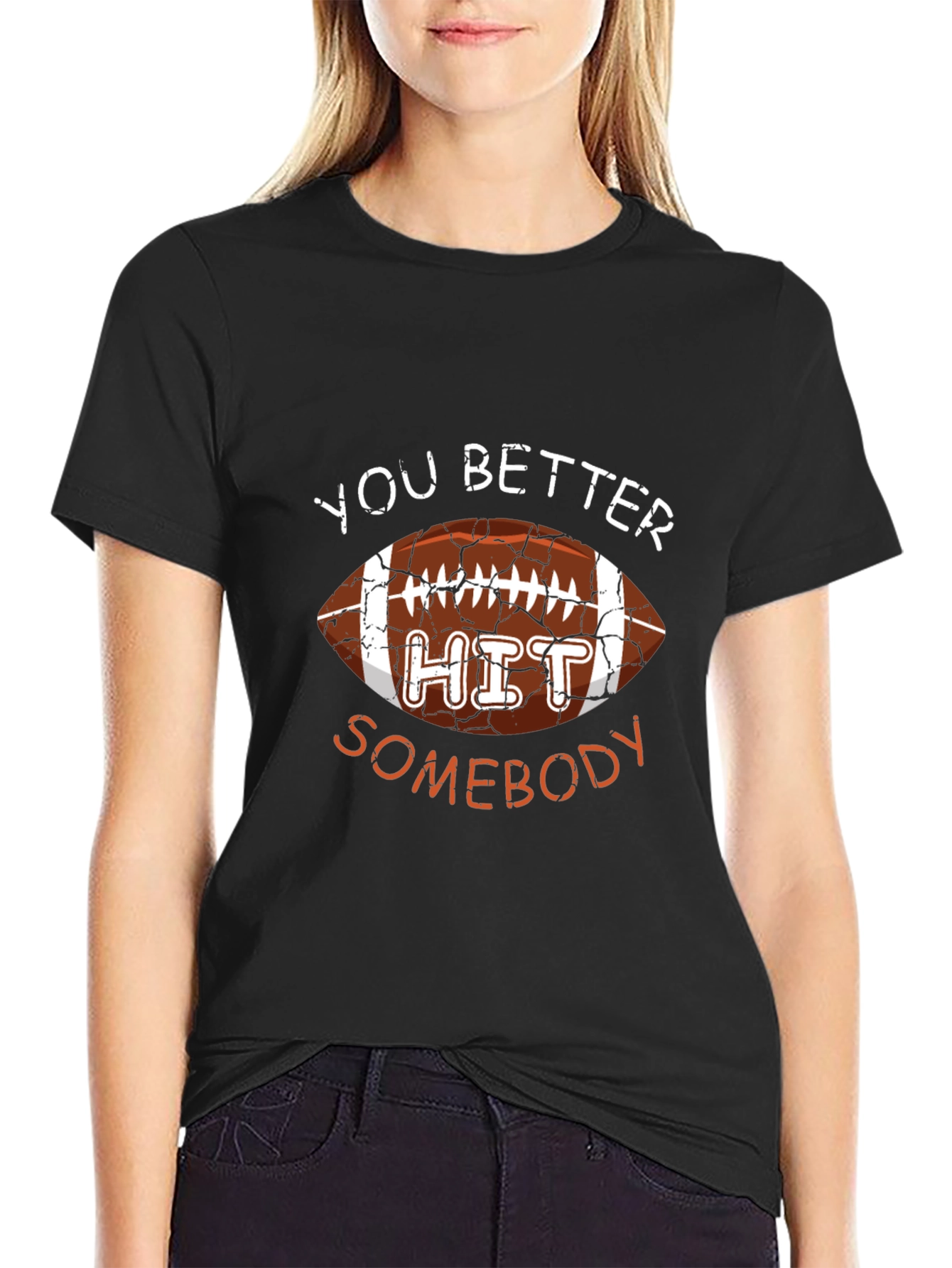 You Better Hit Somebody Football Graphic T-Shirt