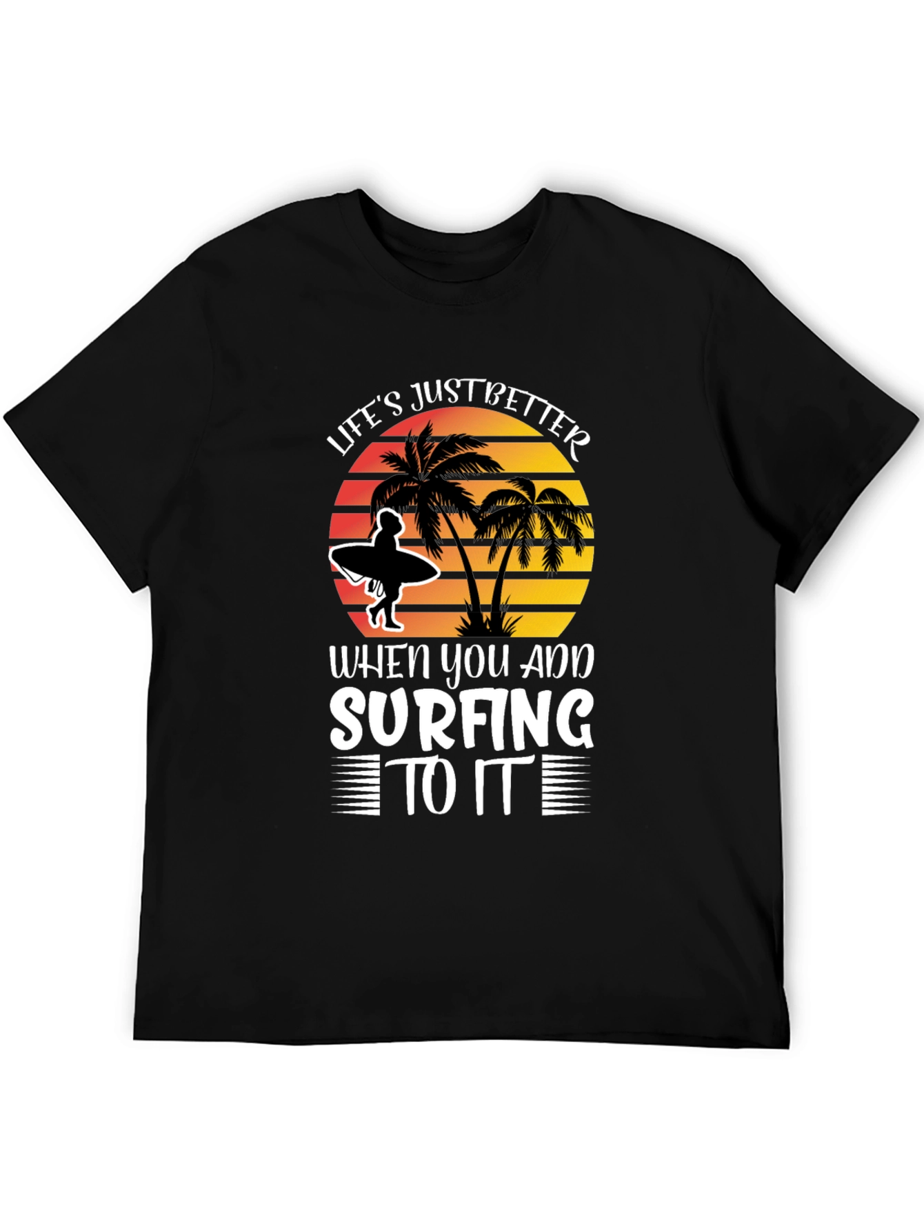 Lifes Just Better Surfing T-Shirt
