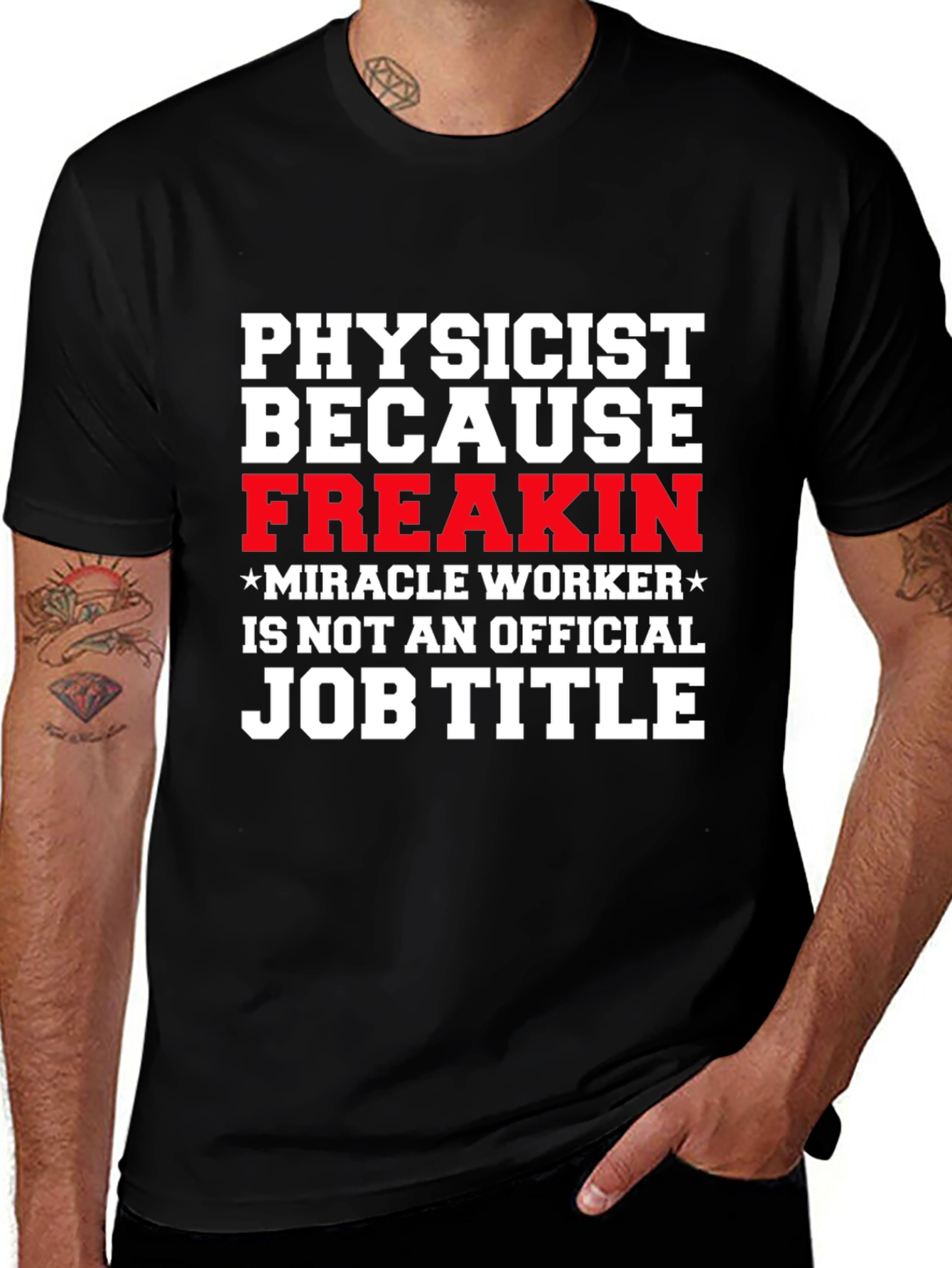 Physicist Freakin Miracle Worker Black T-Shirt