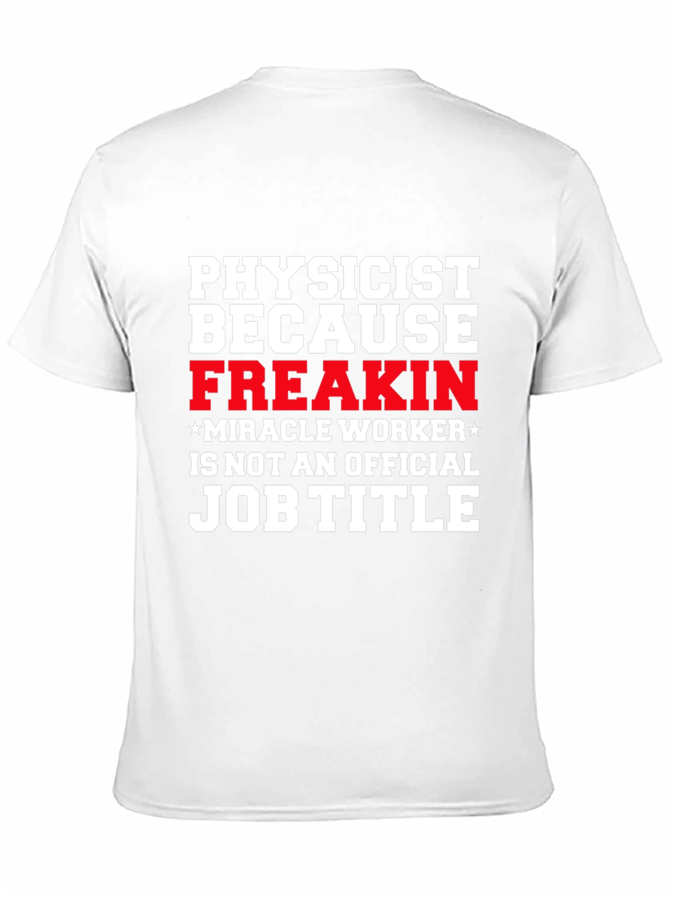 Physicist Freakin Miracle Worker Black T-Shirt