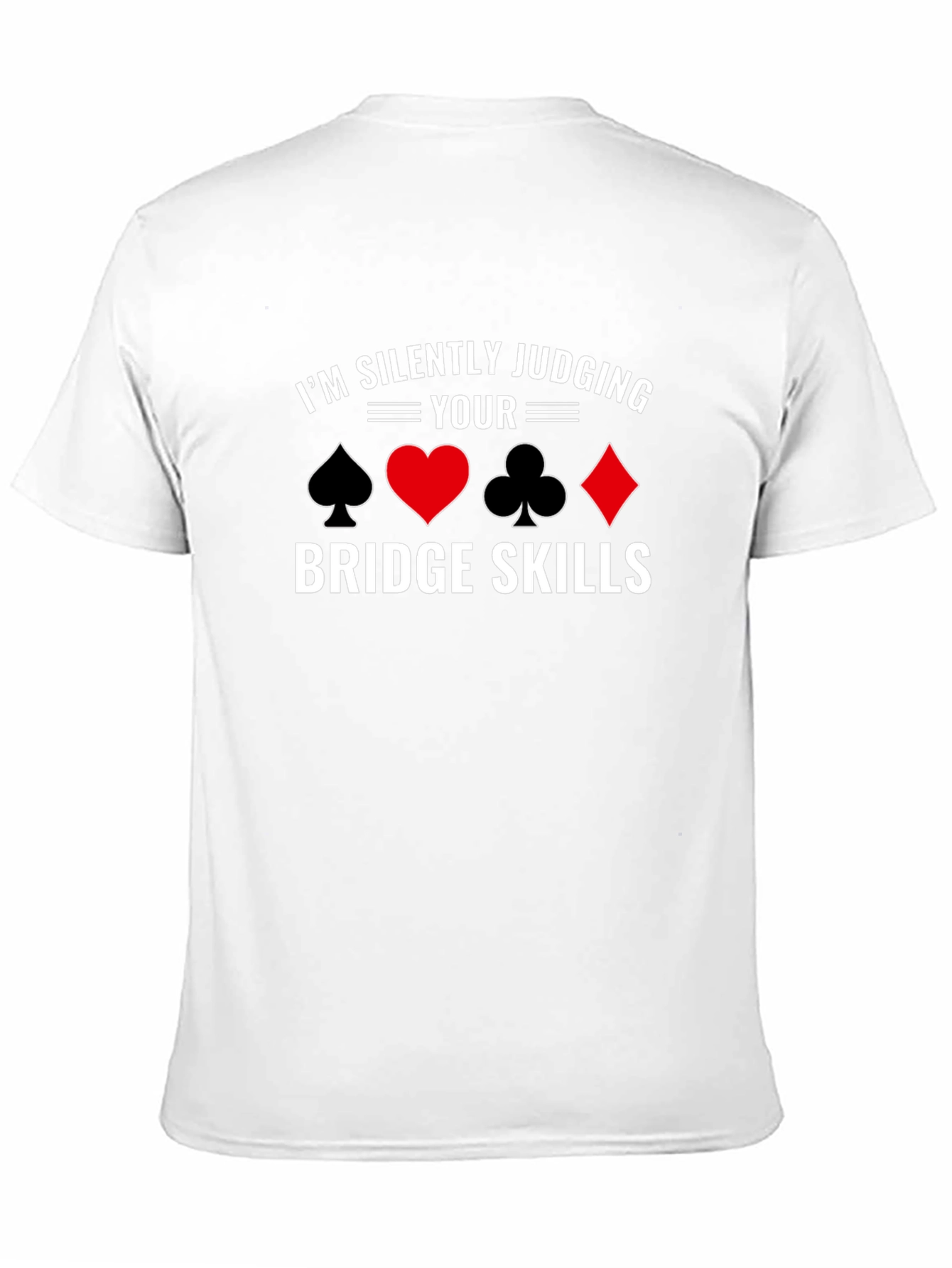 Im Silently Judging Your Bridge Skills T-Shirt