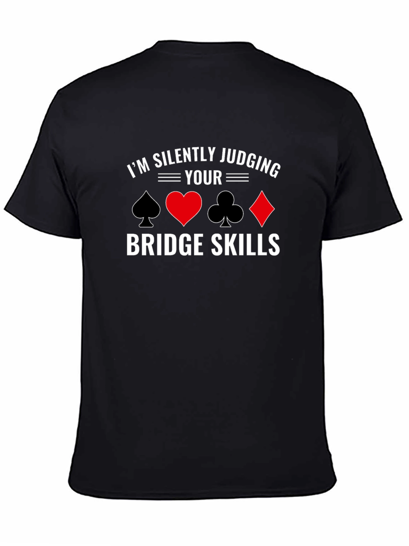 Im Silently Judging Your Bridge Skills T-Shirt