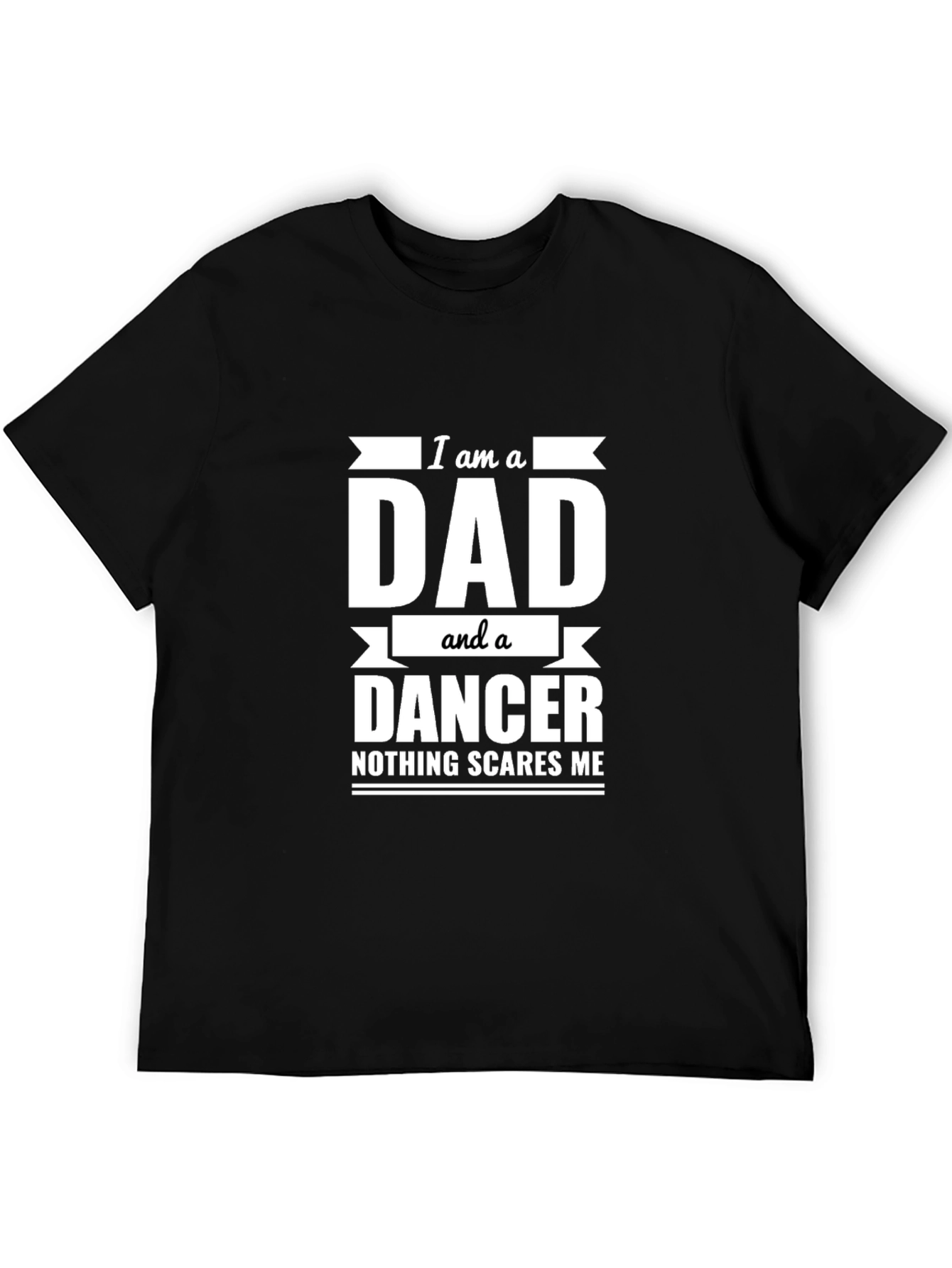 Dad Dancer T-Shirt - Nothing Scares Me