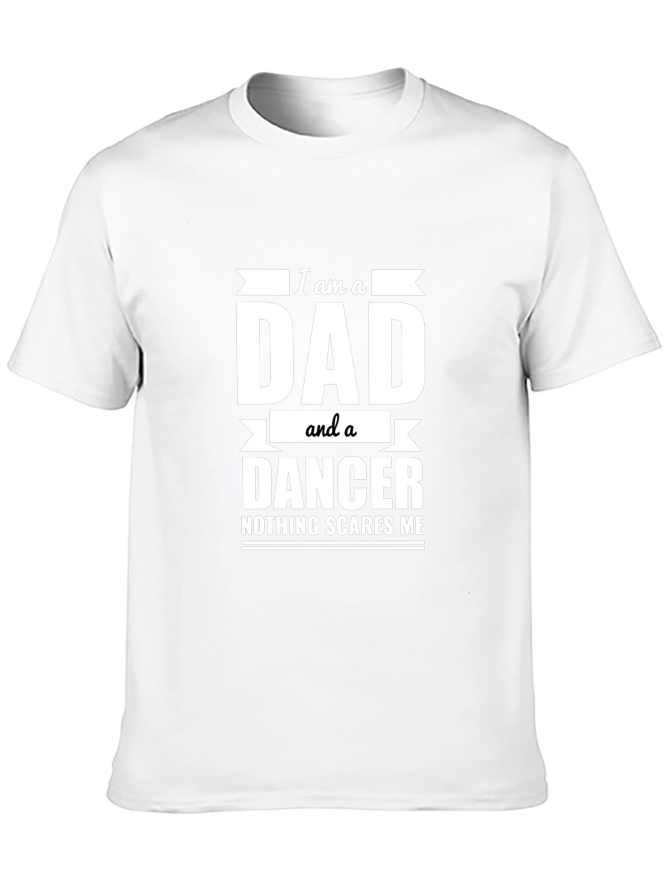Dad Dancer T-Shirt - Nothing Scares Me