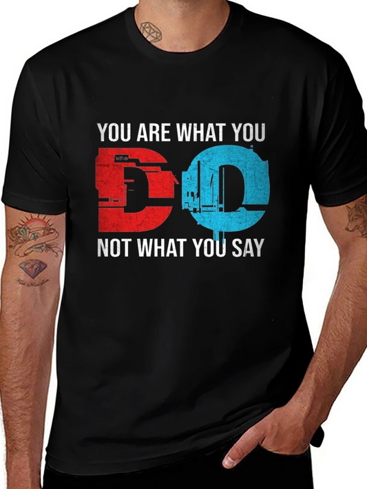 You Are What You Do Black Graphic T-Shirt