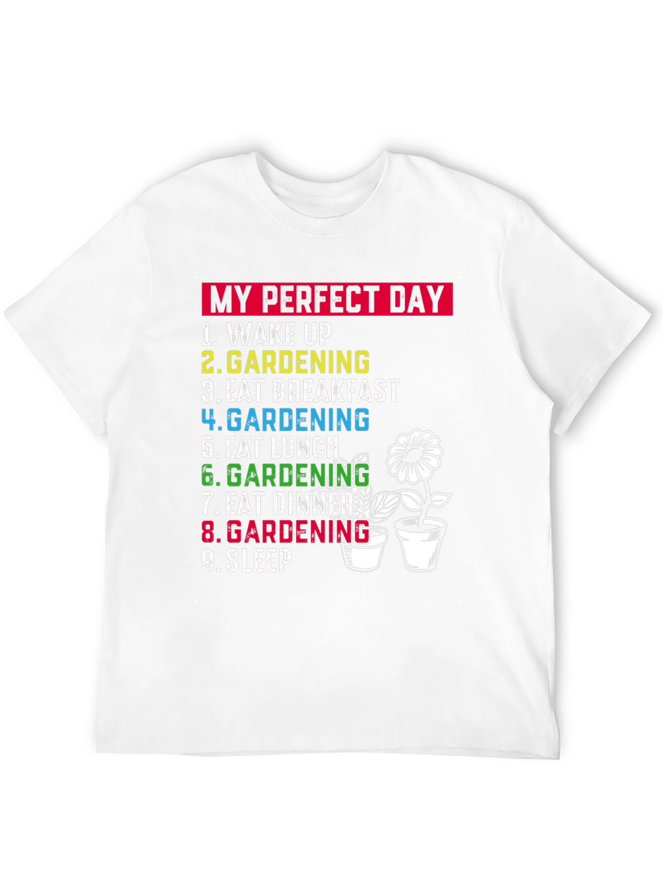 Gardening Lovers T-Shirt: My Perfect Day