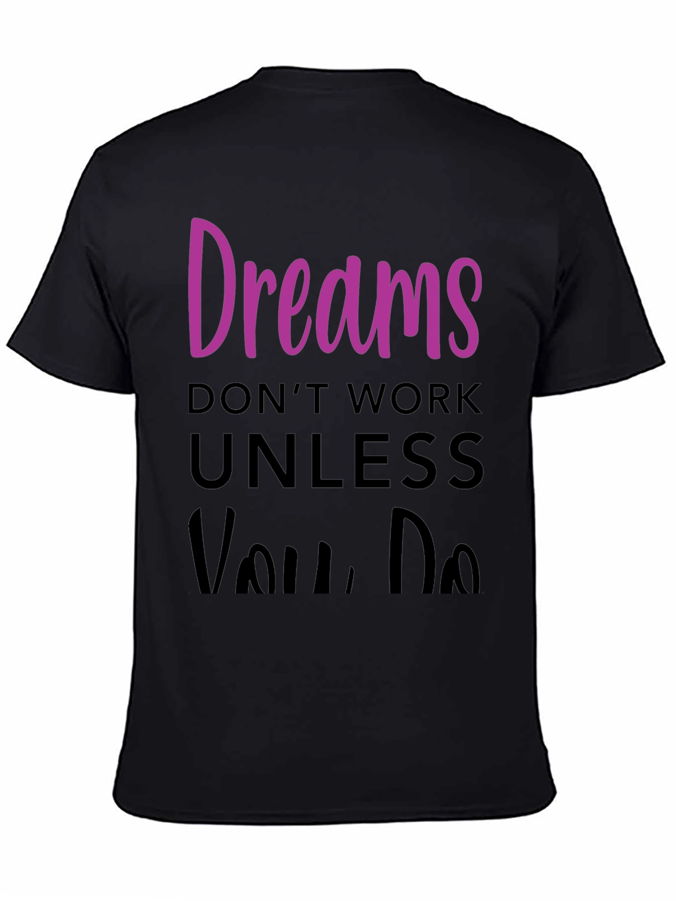 Dreams Dont Work T-Shirt - Motivational Tee