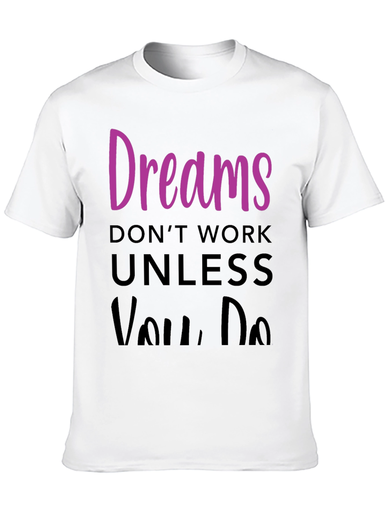 Dreams Dont Work T-Shirt - Motivational Tee
