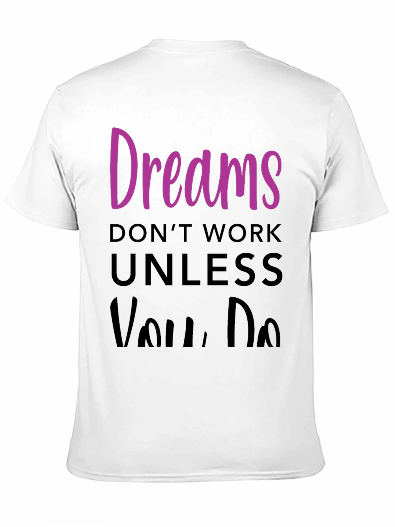 Dreams Dont Work T-Shirt - Motivational Tee