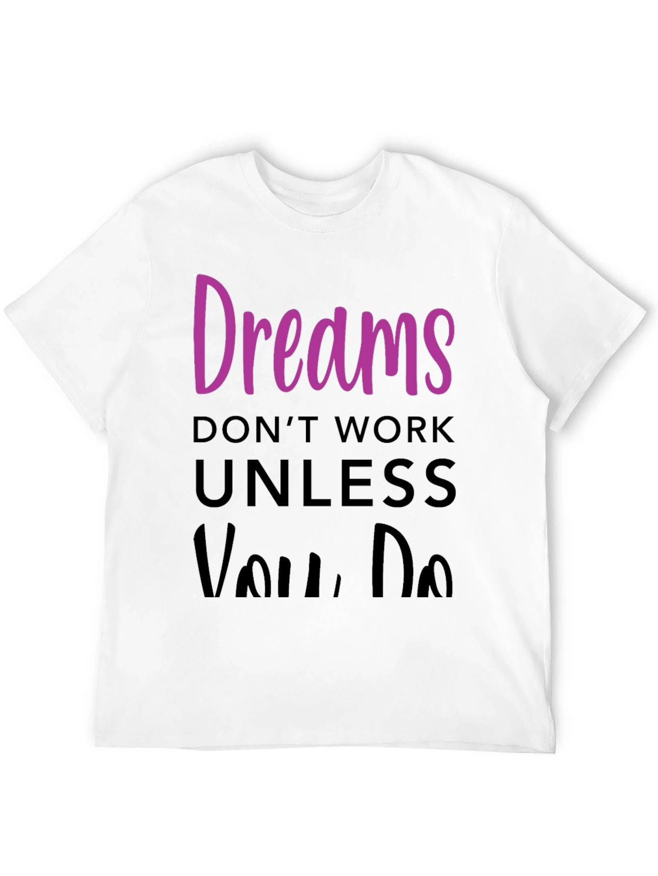 Dreams Dont Work T-Shirt - Motivational Tee