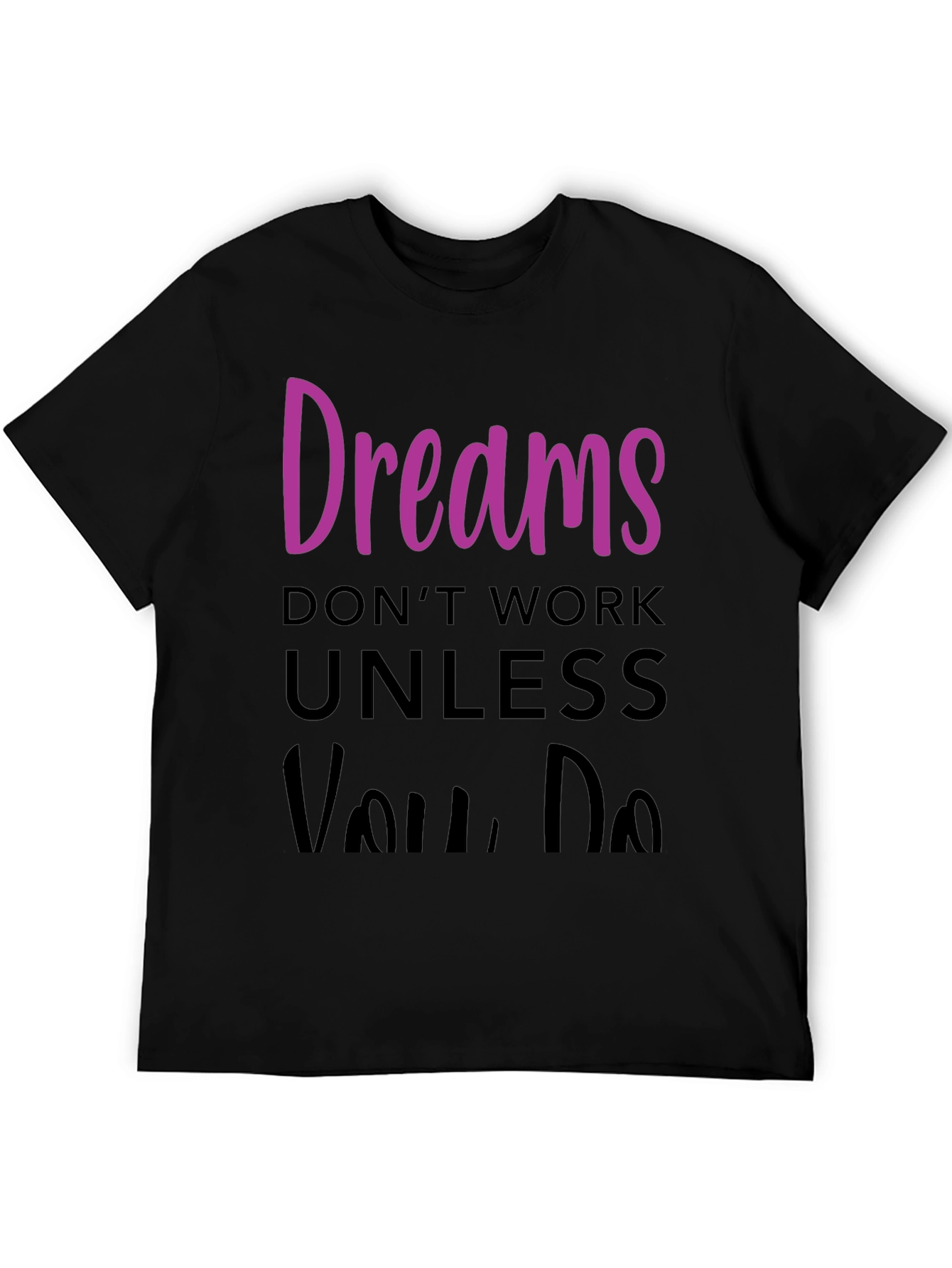 Dreams Dont Work T-Shirt - Motivational Tee