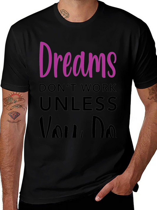 Dreams Dont Work T-Shirt - Motivational Tee