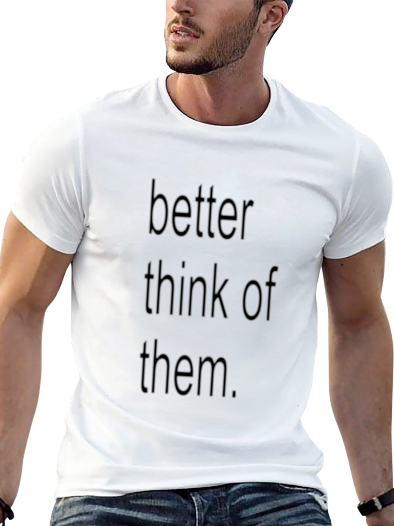 Better Think Of Them Black T-Shirt