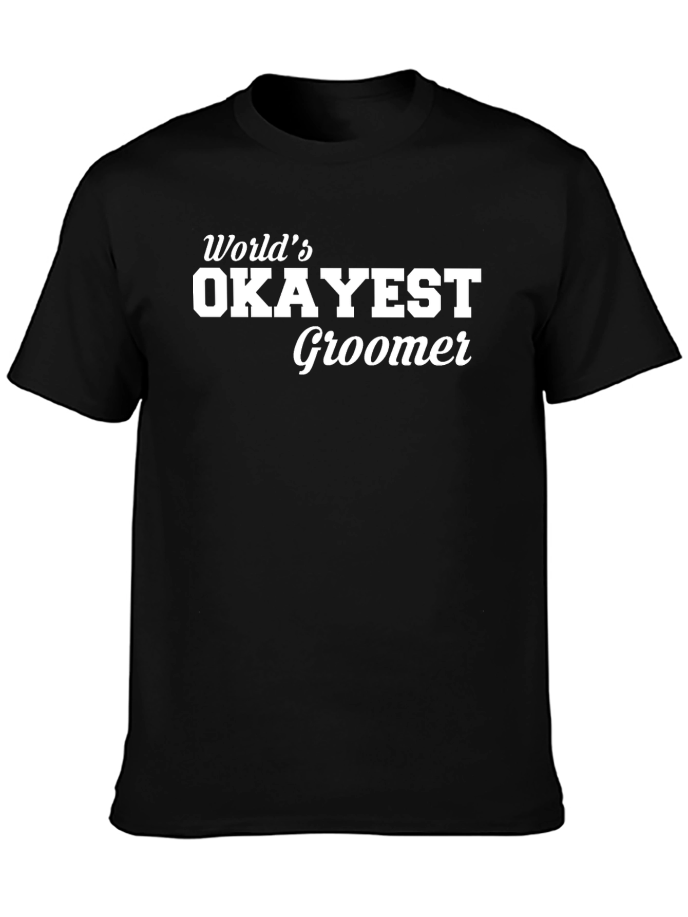 Worlds Okayest Groomer Funny T-Shirt