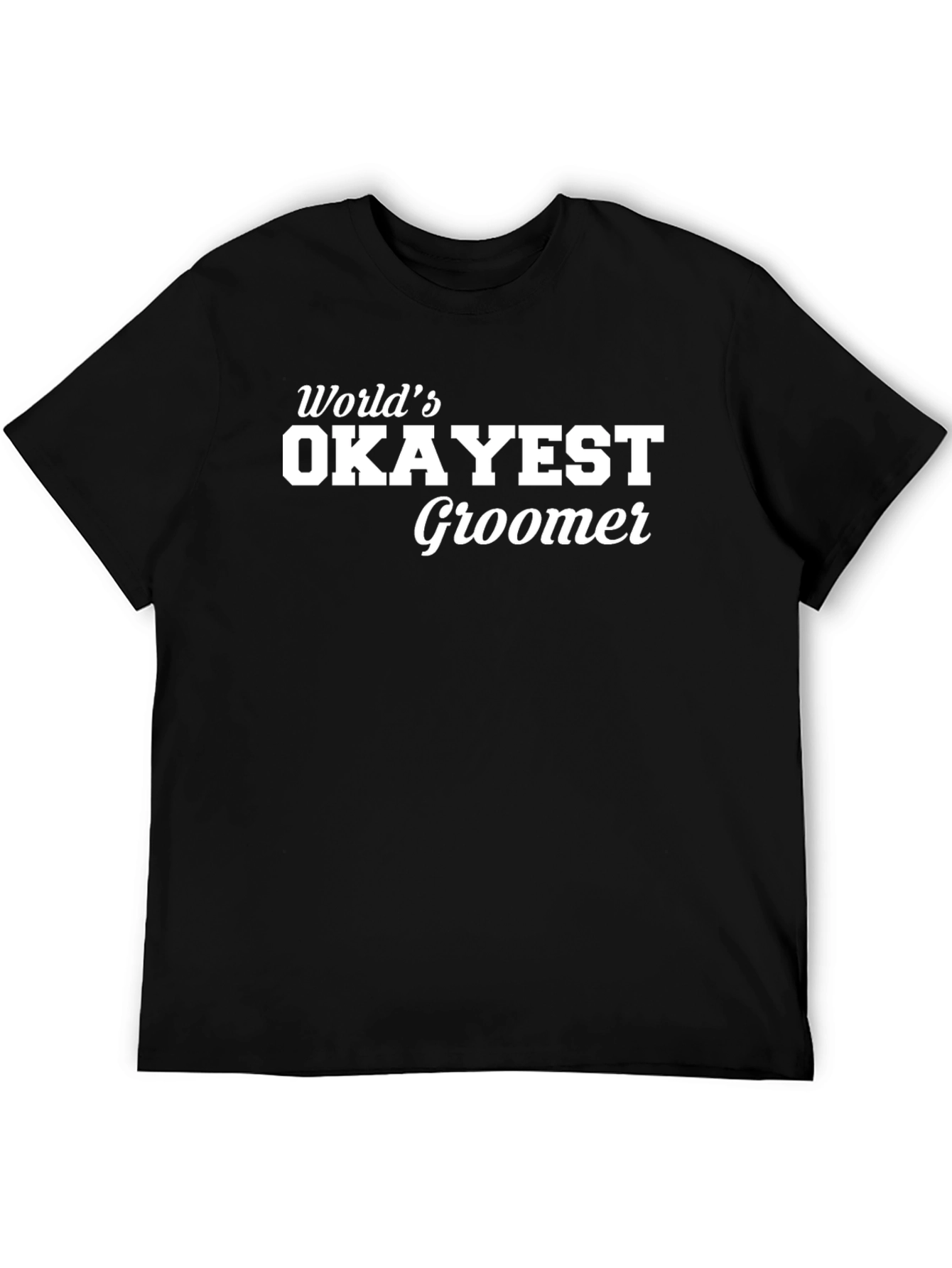 Worlds Okayest Groomer Funny T-Shirt