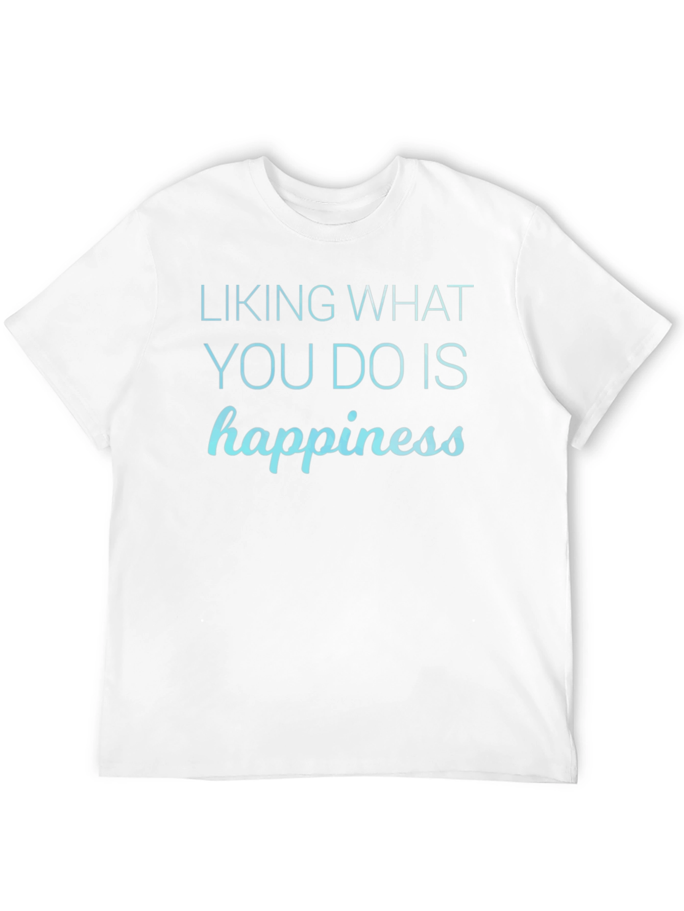 Happiness Graphic Tee - Liking What You Do T-Shirt