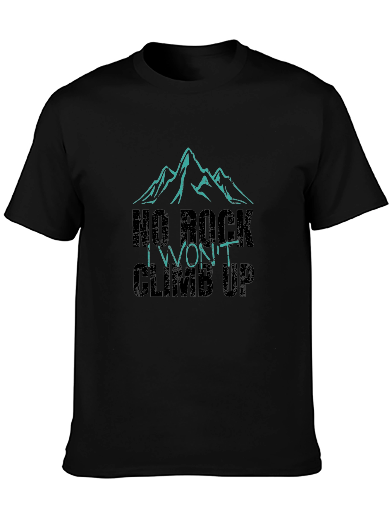 No Rock I Wont Climb Up Graphic Tee