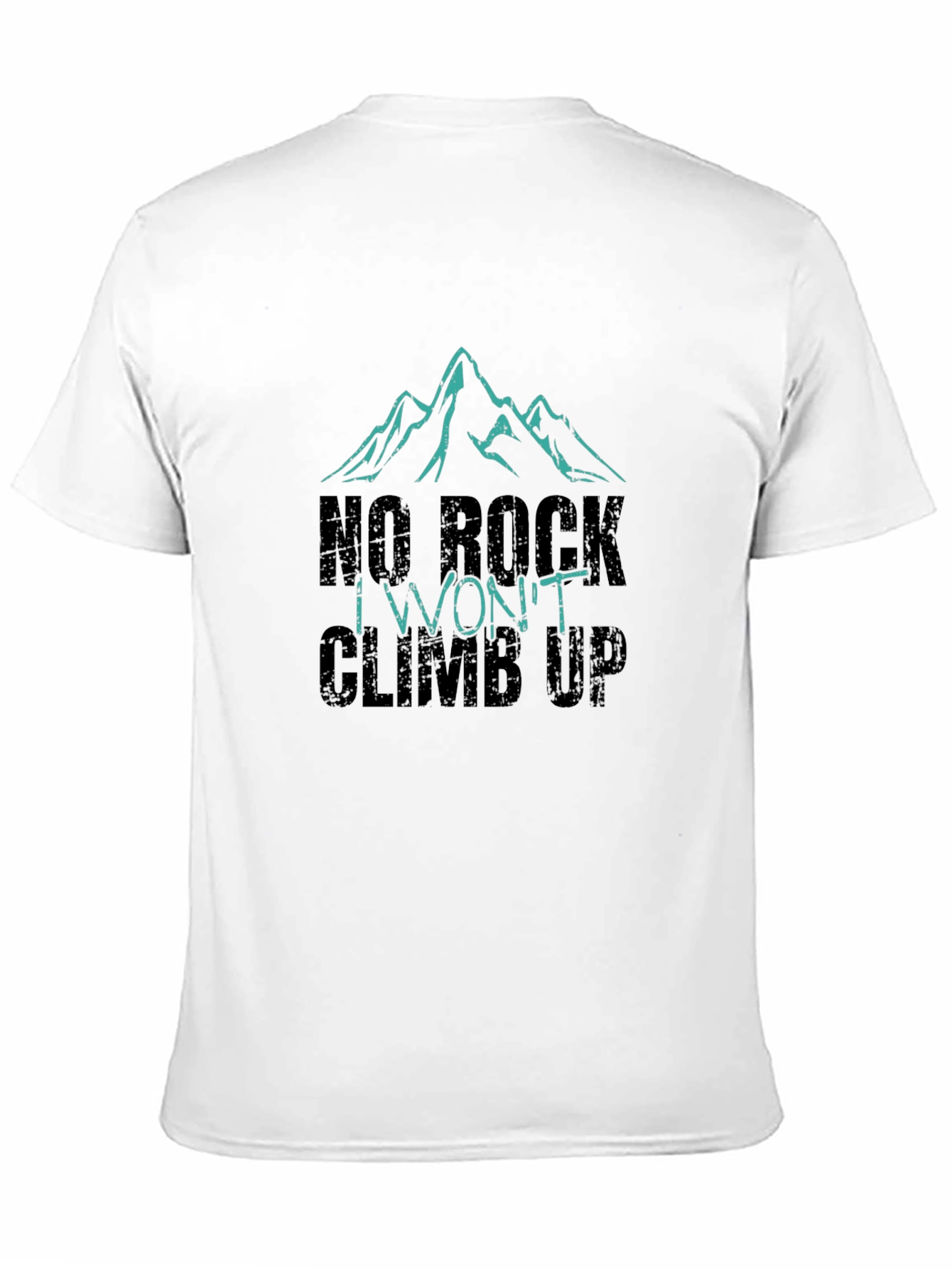No Rock I Wont Climb Up Graphic Tee
