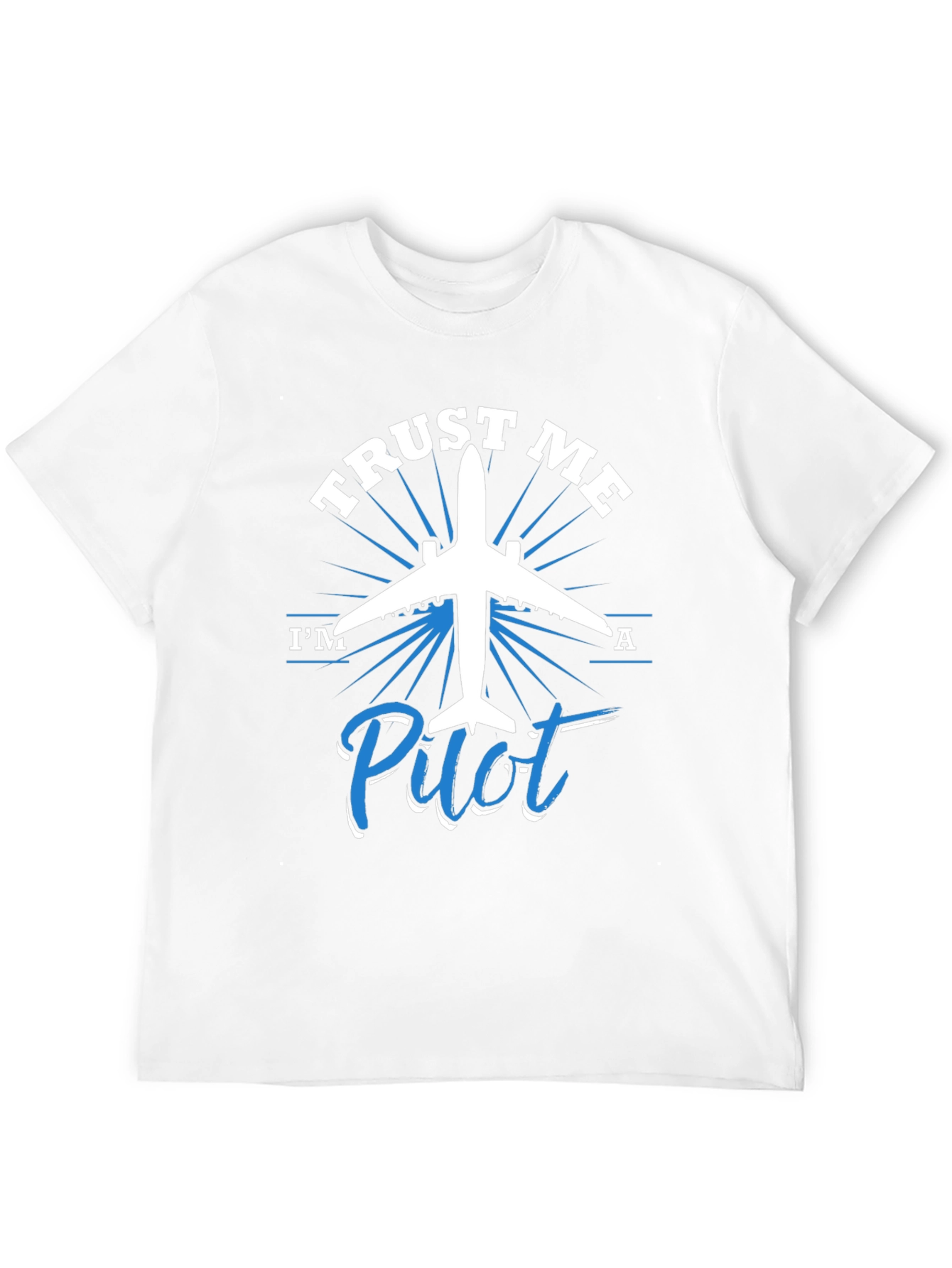 Trust Me Im a Pilot - Graphic T-Shirt