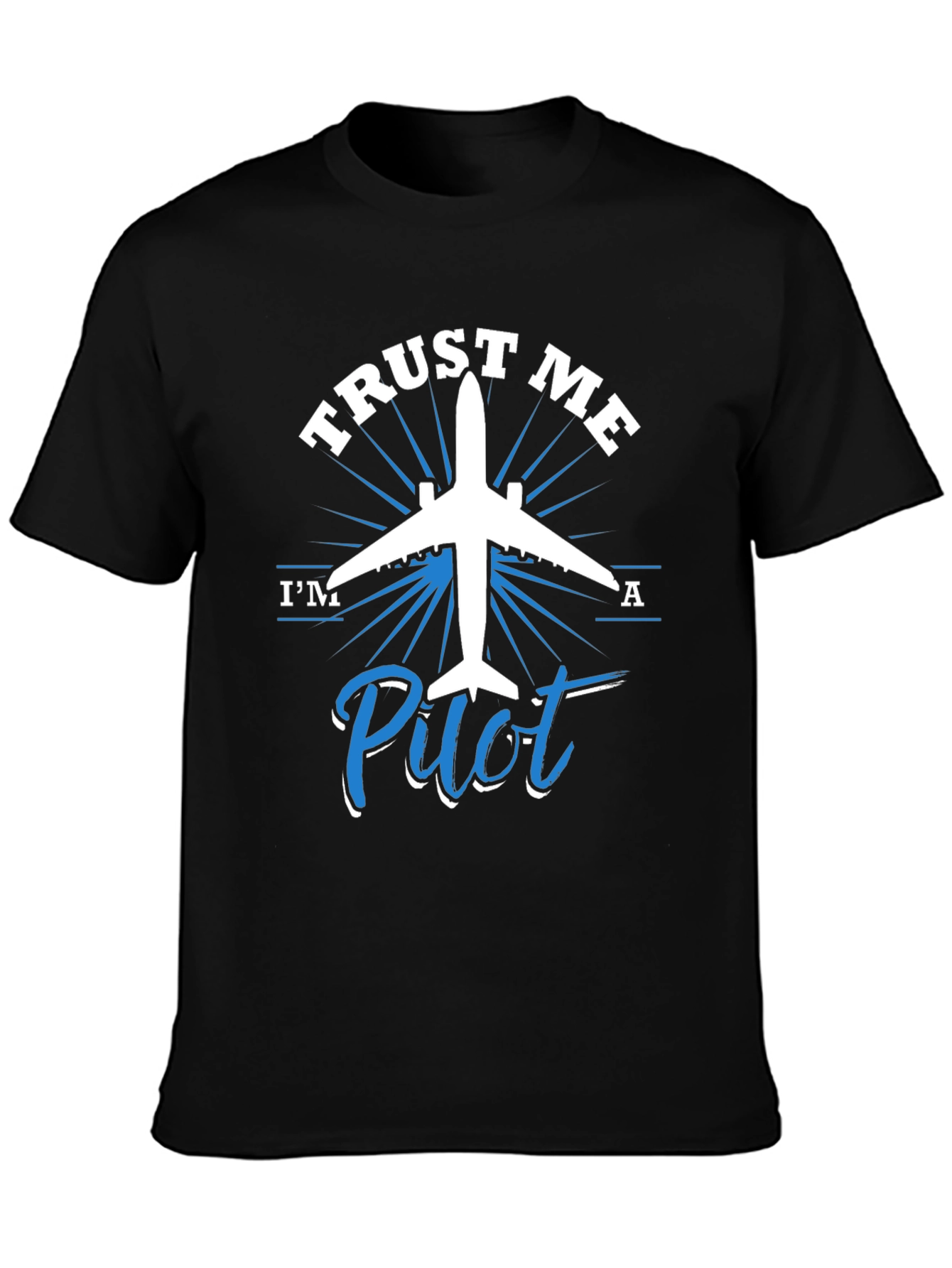 Trust Me Im a Pilot - Graphic T-Shirt